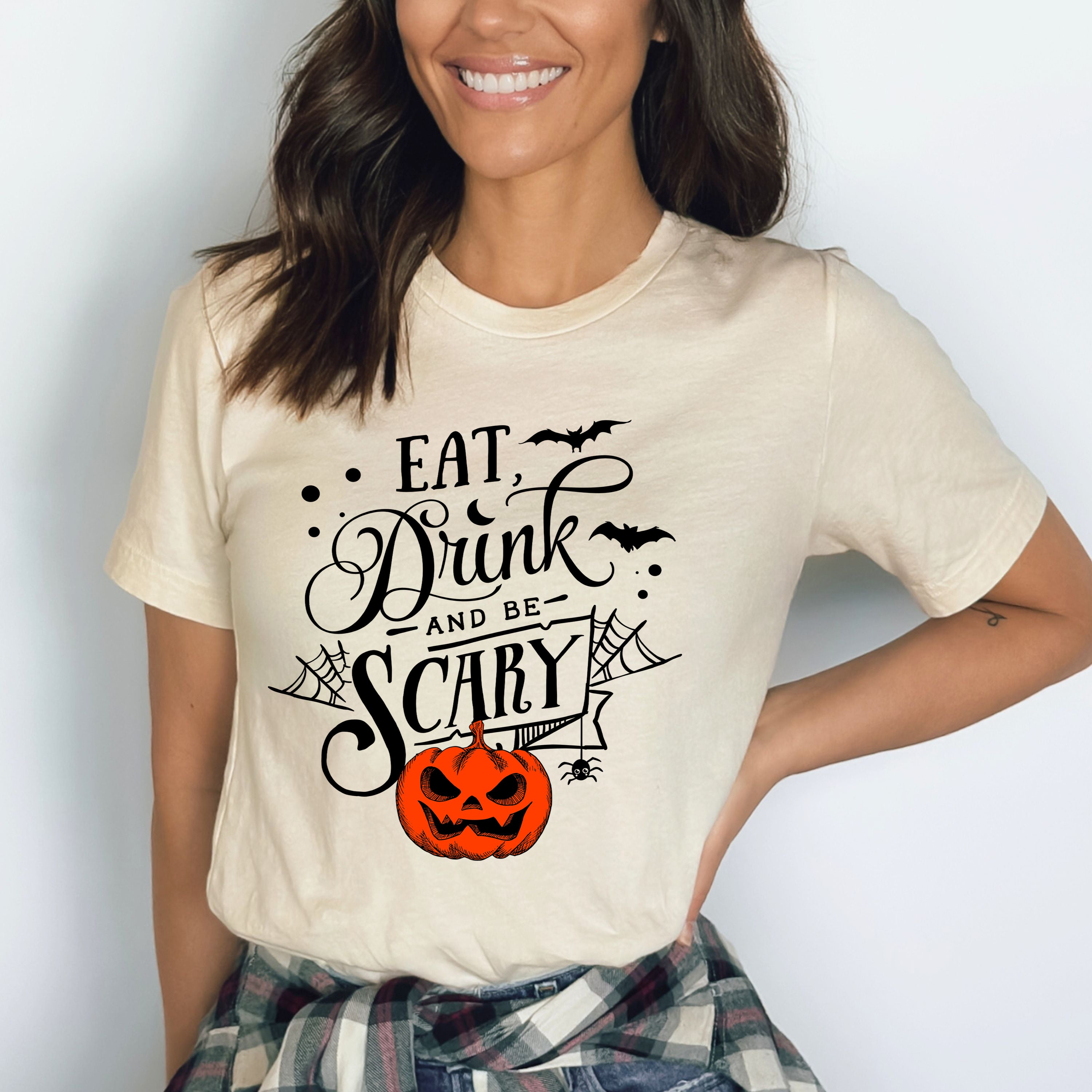 Eat Drink And Be Scary - Bella Canvas