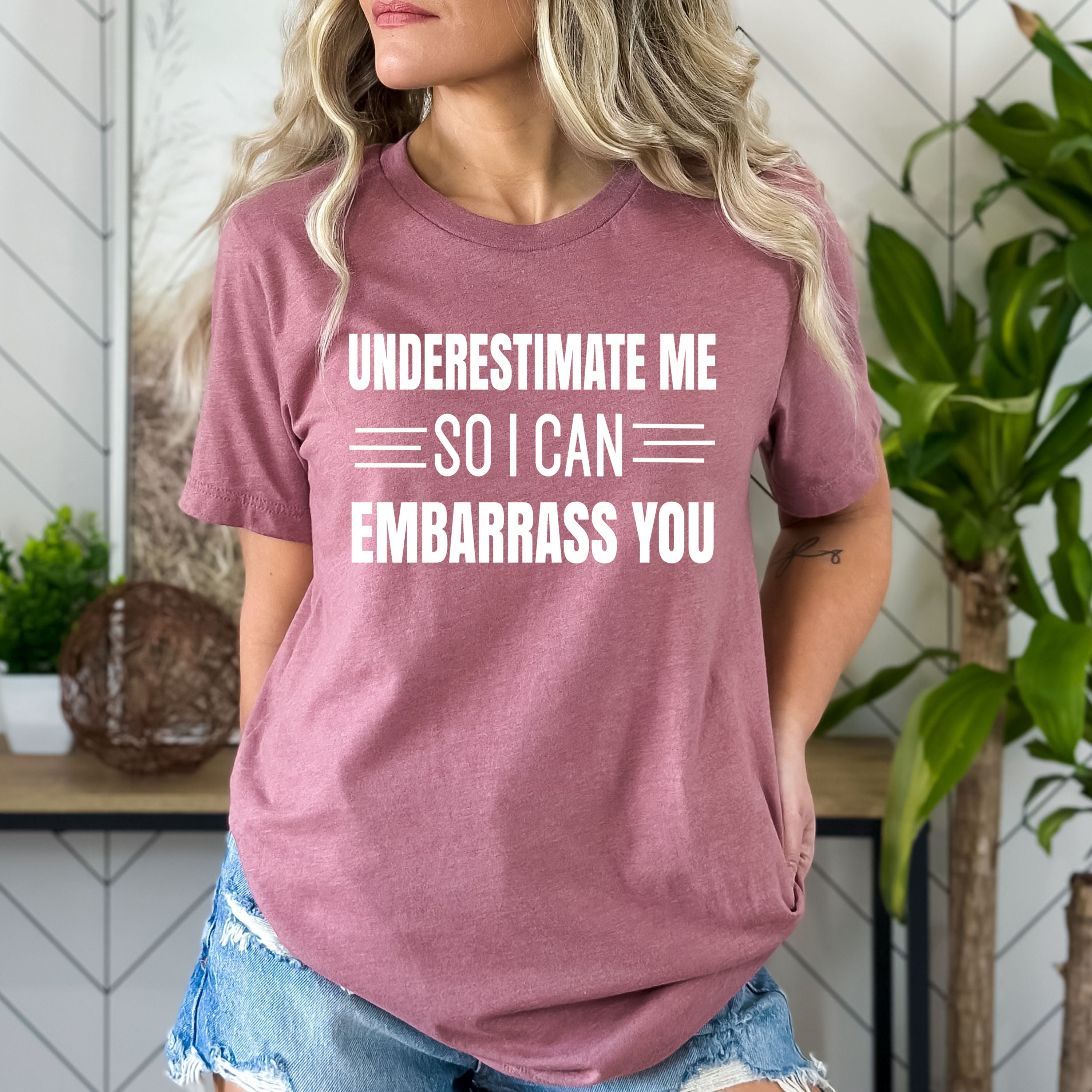 Underestimate Me So I Can - Bella Canvas T-Shirt