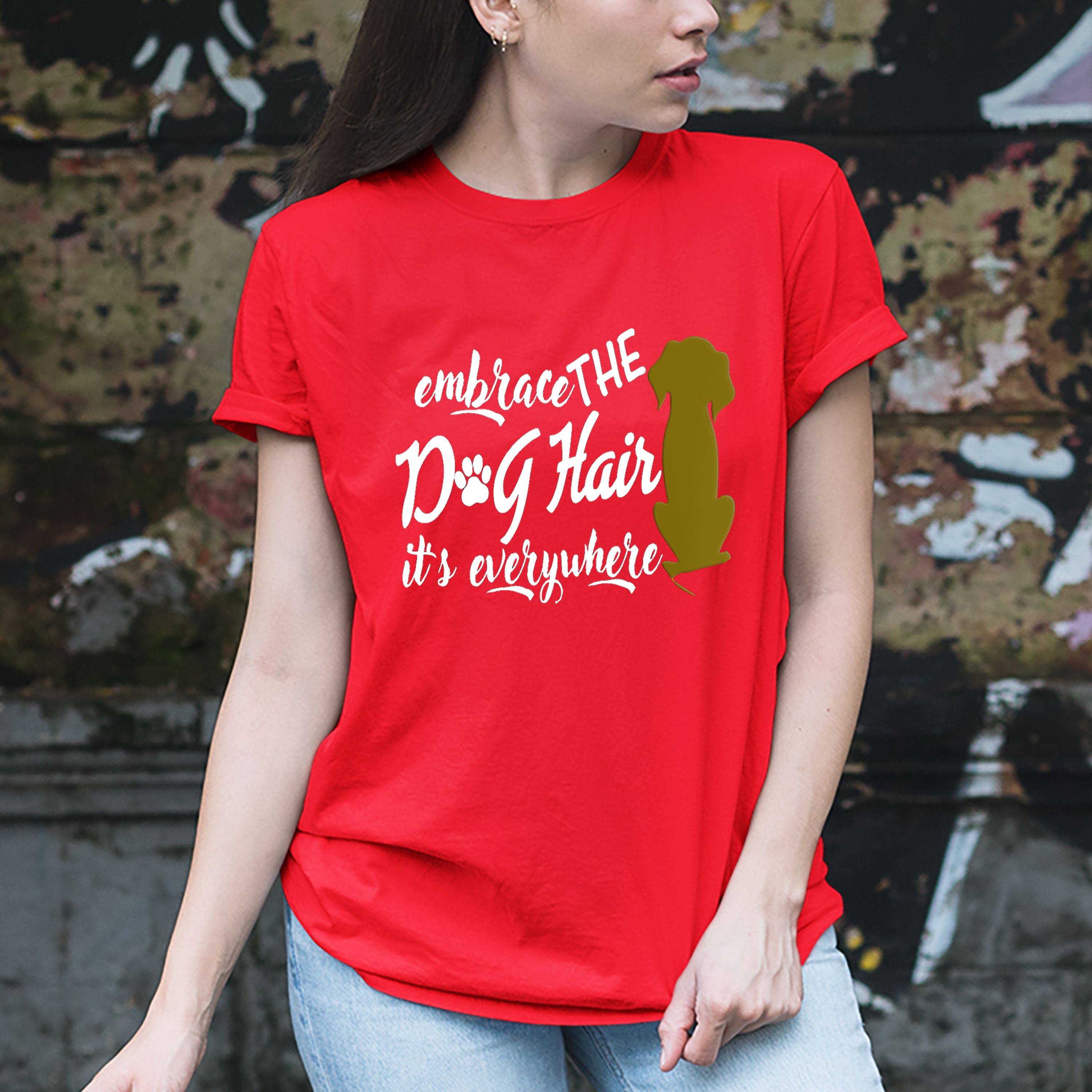 ''EMBRACE THE DOG HAIR" T-SHIRT.