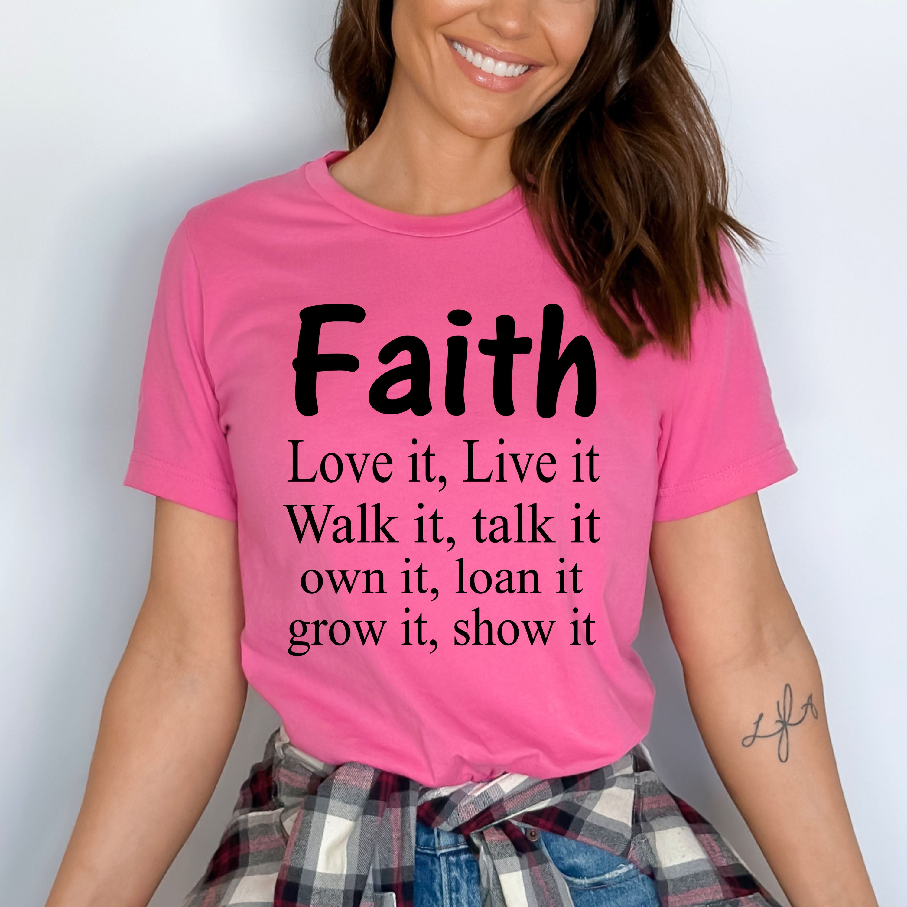 'Faith- love it, live it. grow it, show it''