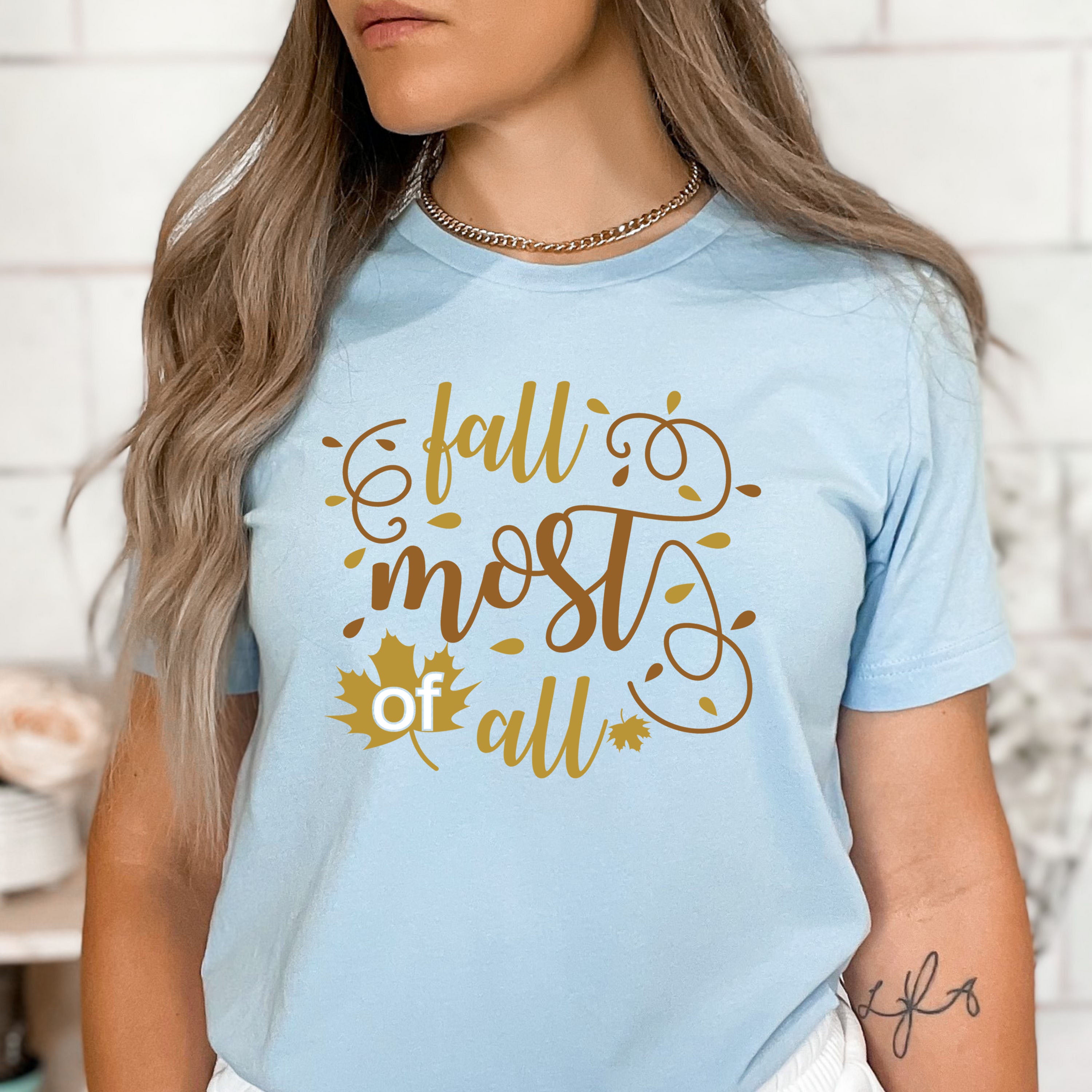 Fall Most Of All - Bella Canvas
