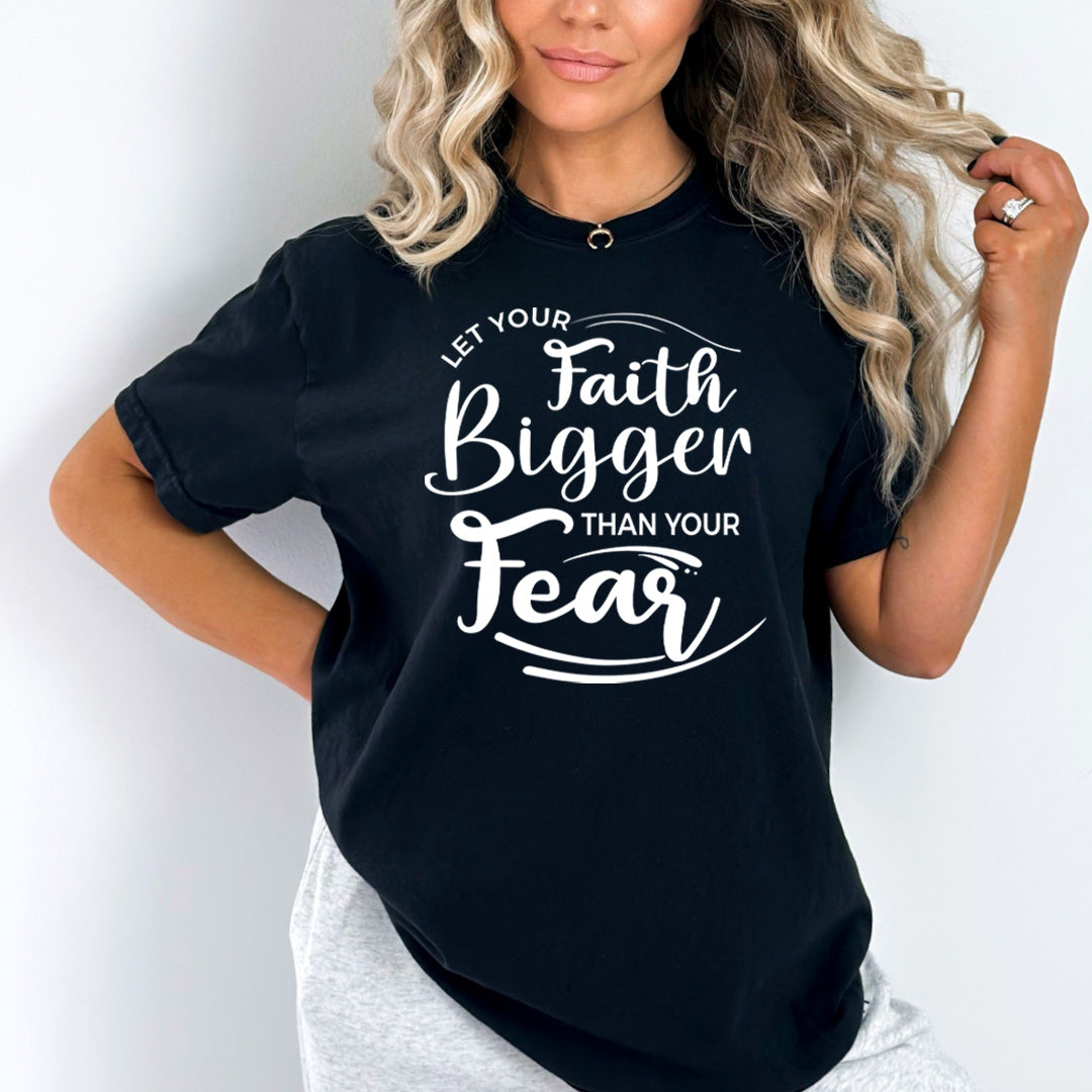 Let Your Faith Bigger Than Your Fear - Bella Canvas