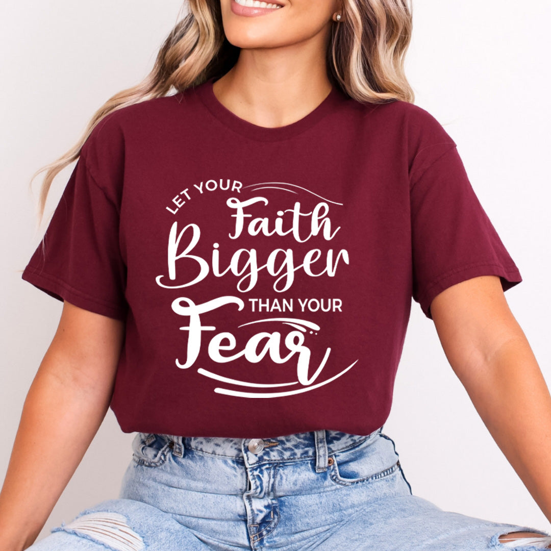 Let Your Faith Bigger Than Your Fear - Bella Canvas