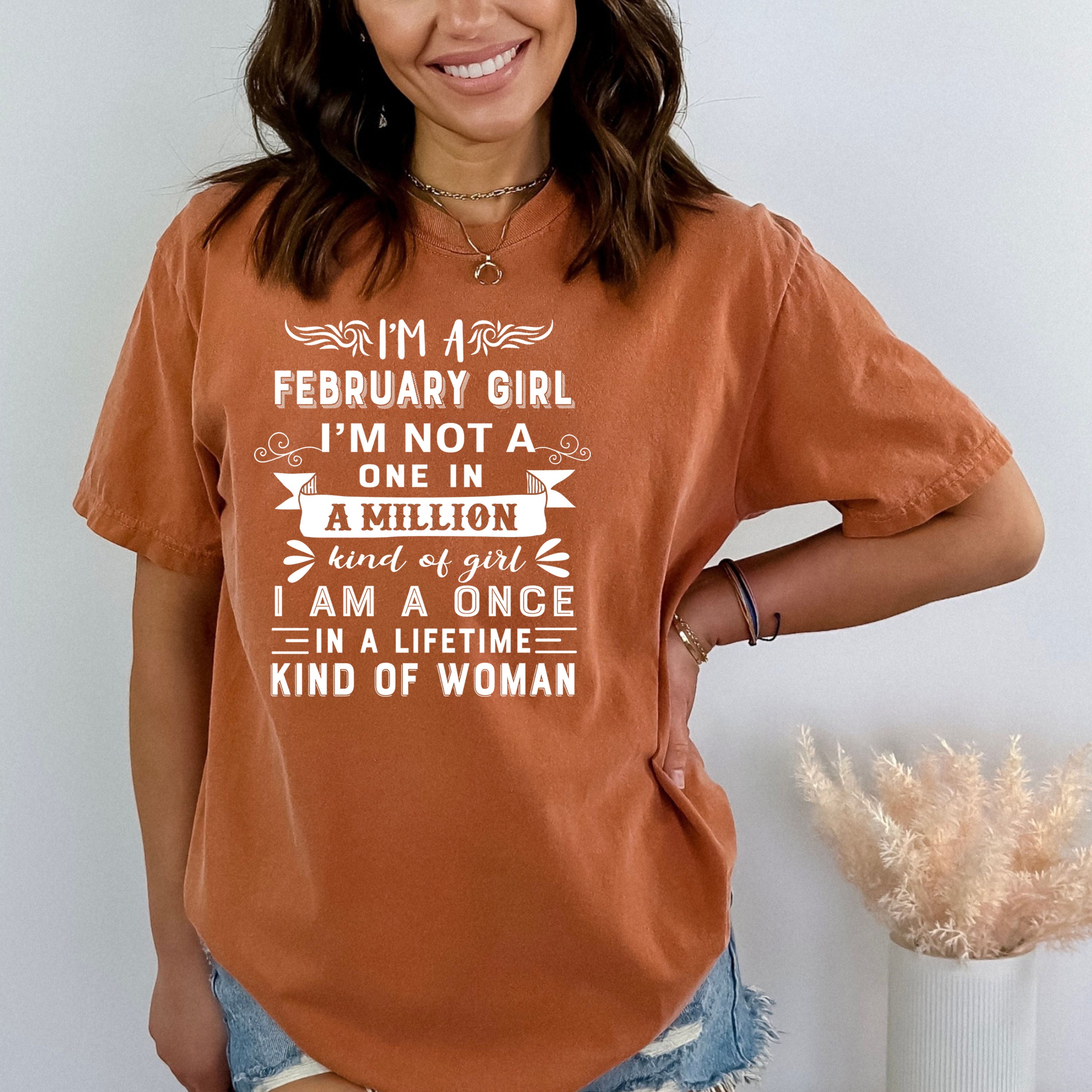 I'm  February Girl ( Once In A Lifetime) - Bella Canvas