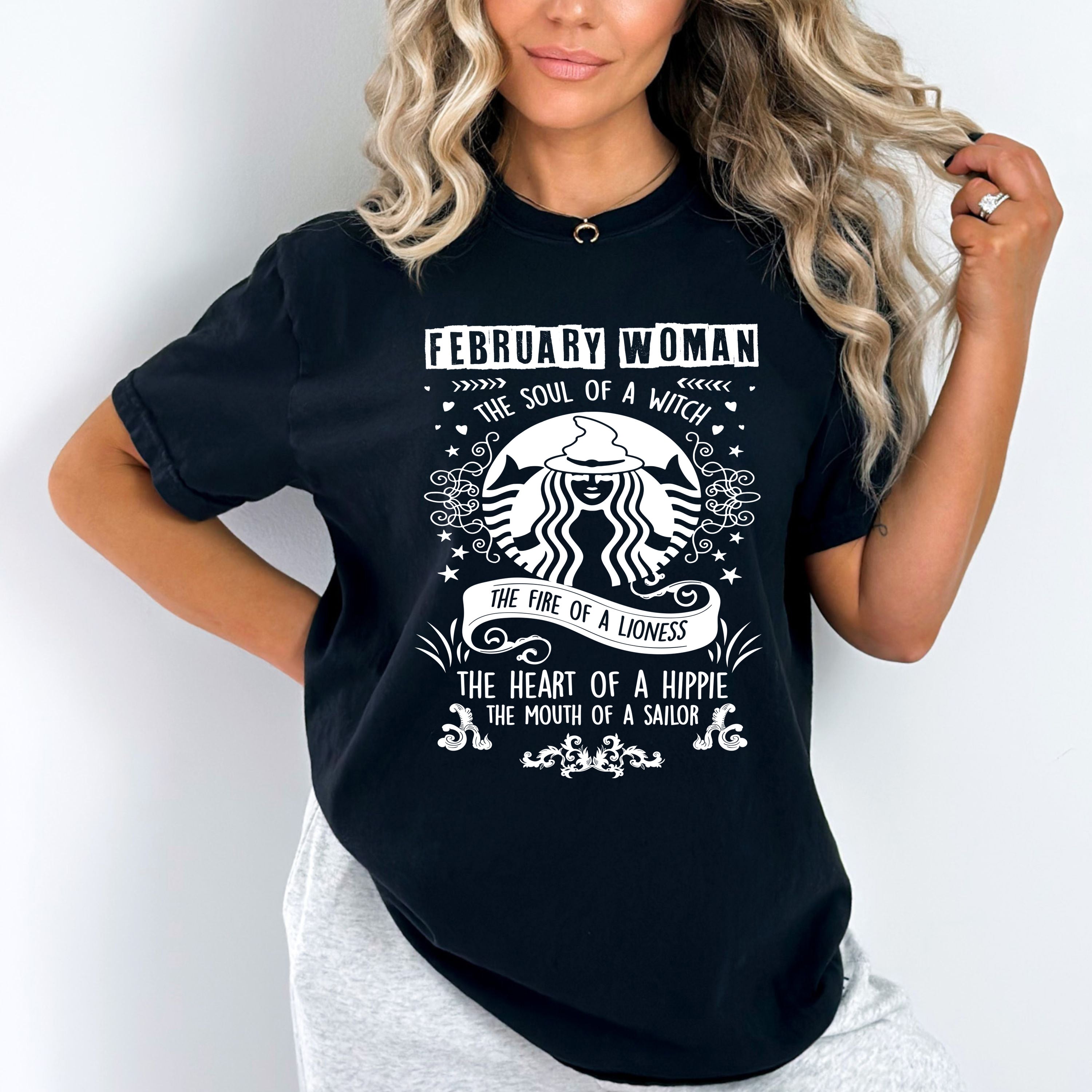 "FEBRUARY WOMAN The Soul Of A Witch The Fire Of A Lioness The Heart Of A Hippie...",T-Shirt.