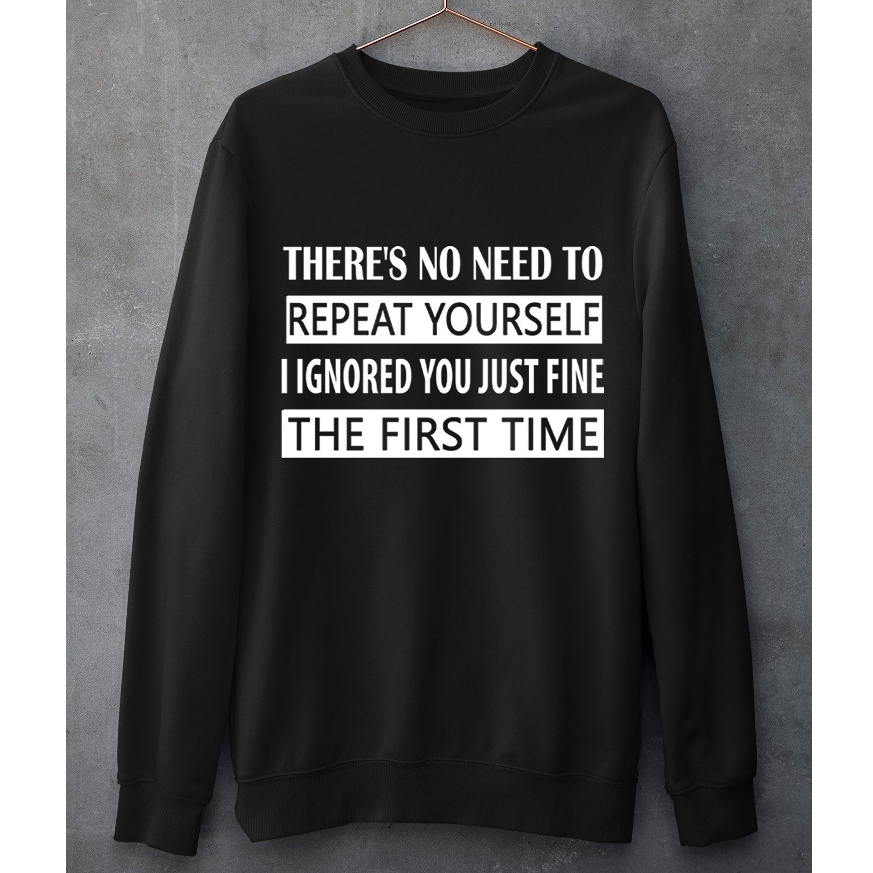 "NO NEED TO REPEAT YOURSELF" - Hoodie & Sweatshirt.