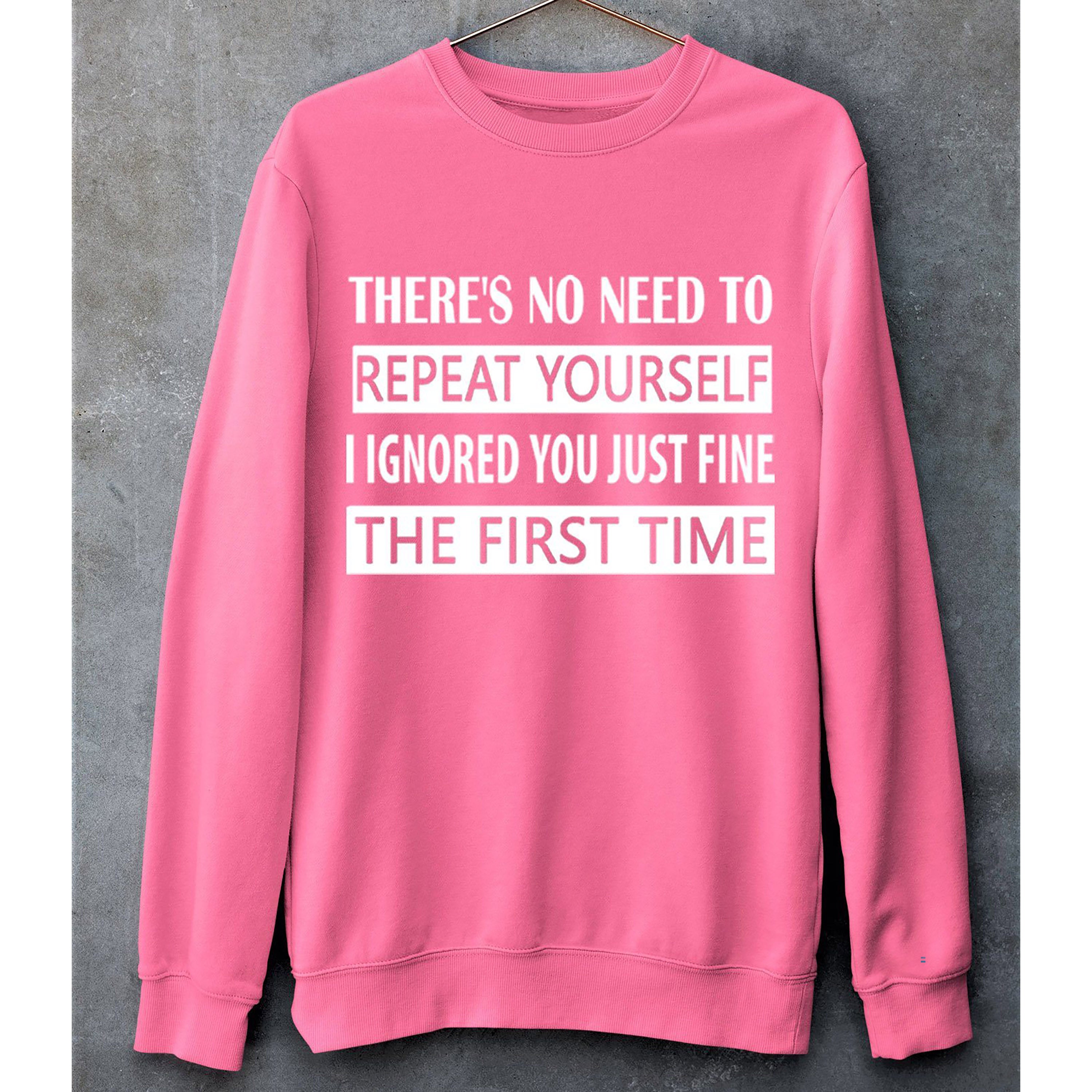 "NO NEED TO REPEAT YOURSELF" - Hoodie & Sweatshirt.