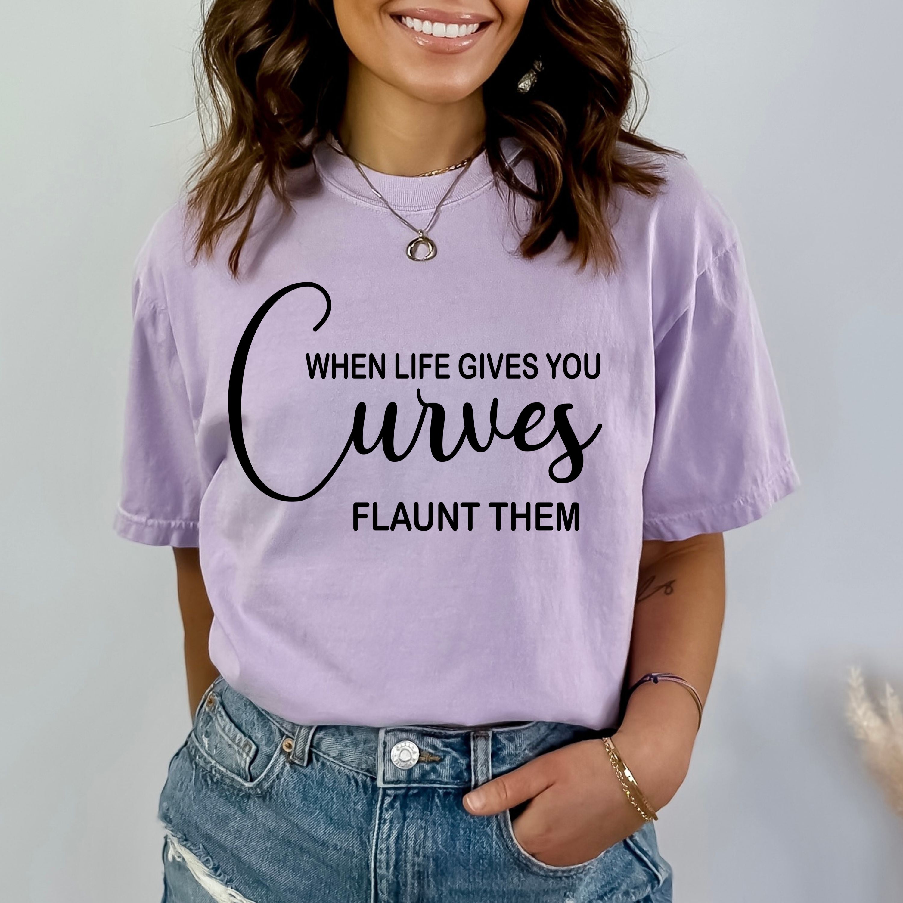 When Life Gives You Curves - Bella Canvas