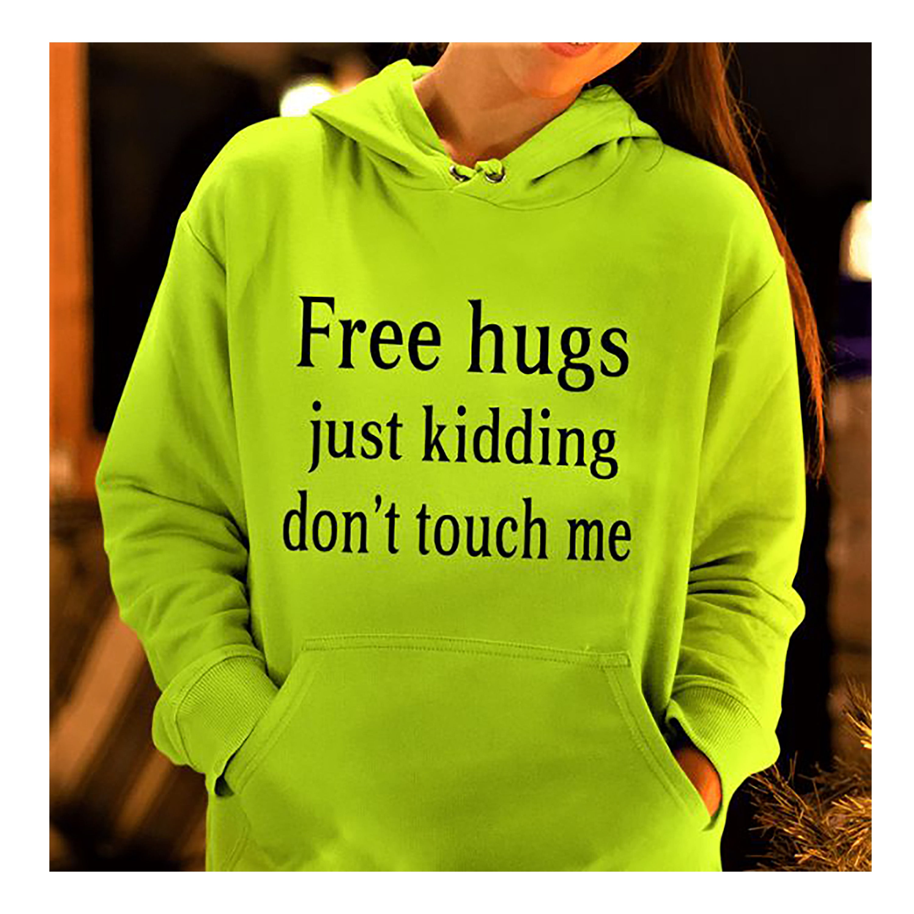 "FREE HUGS JUST KIDDING"- Hoodie & Sweatshirt.