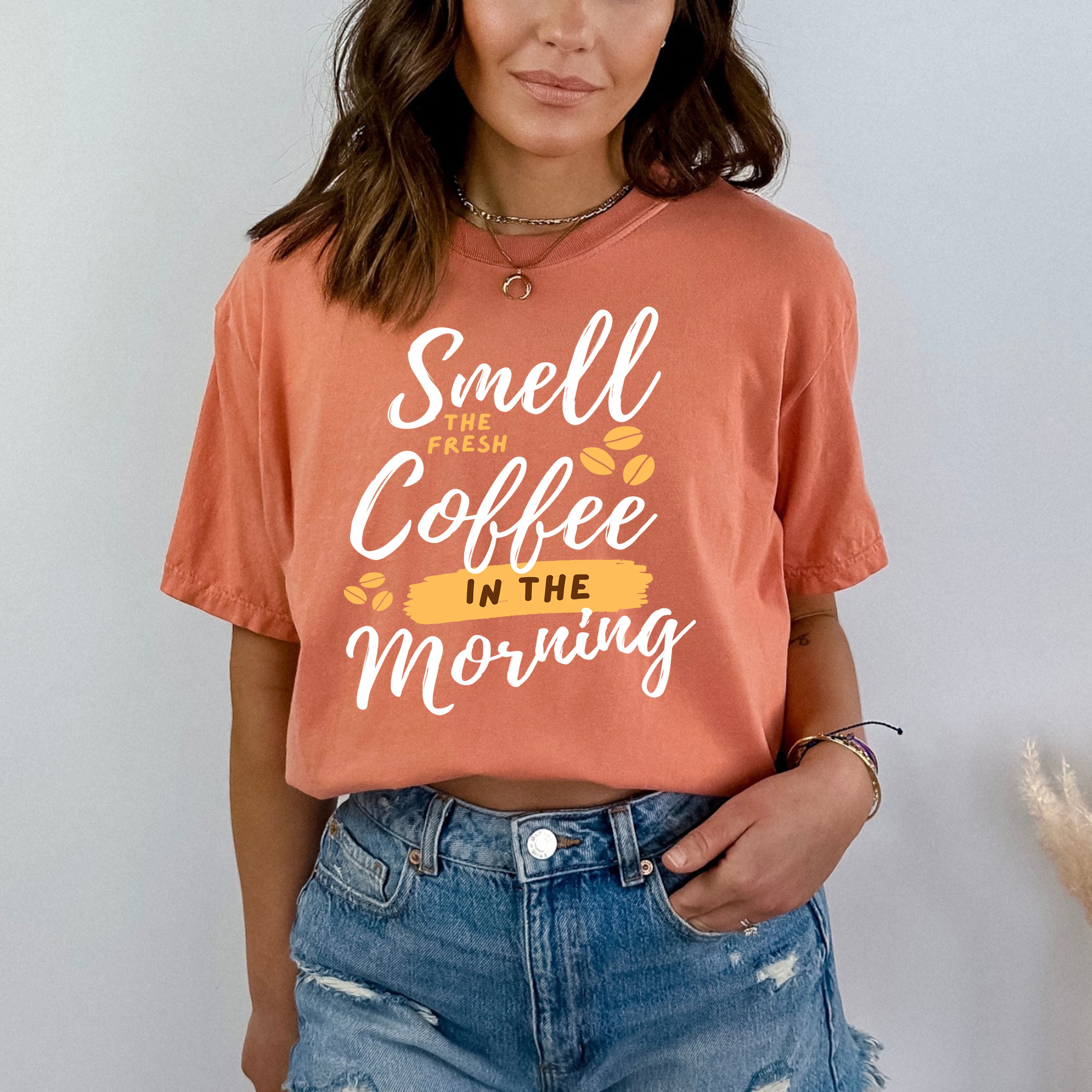 Smell The Fresh Coffee - Bella canvas