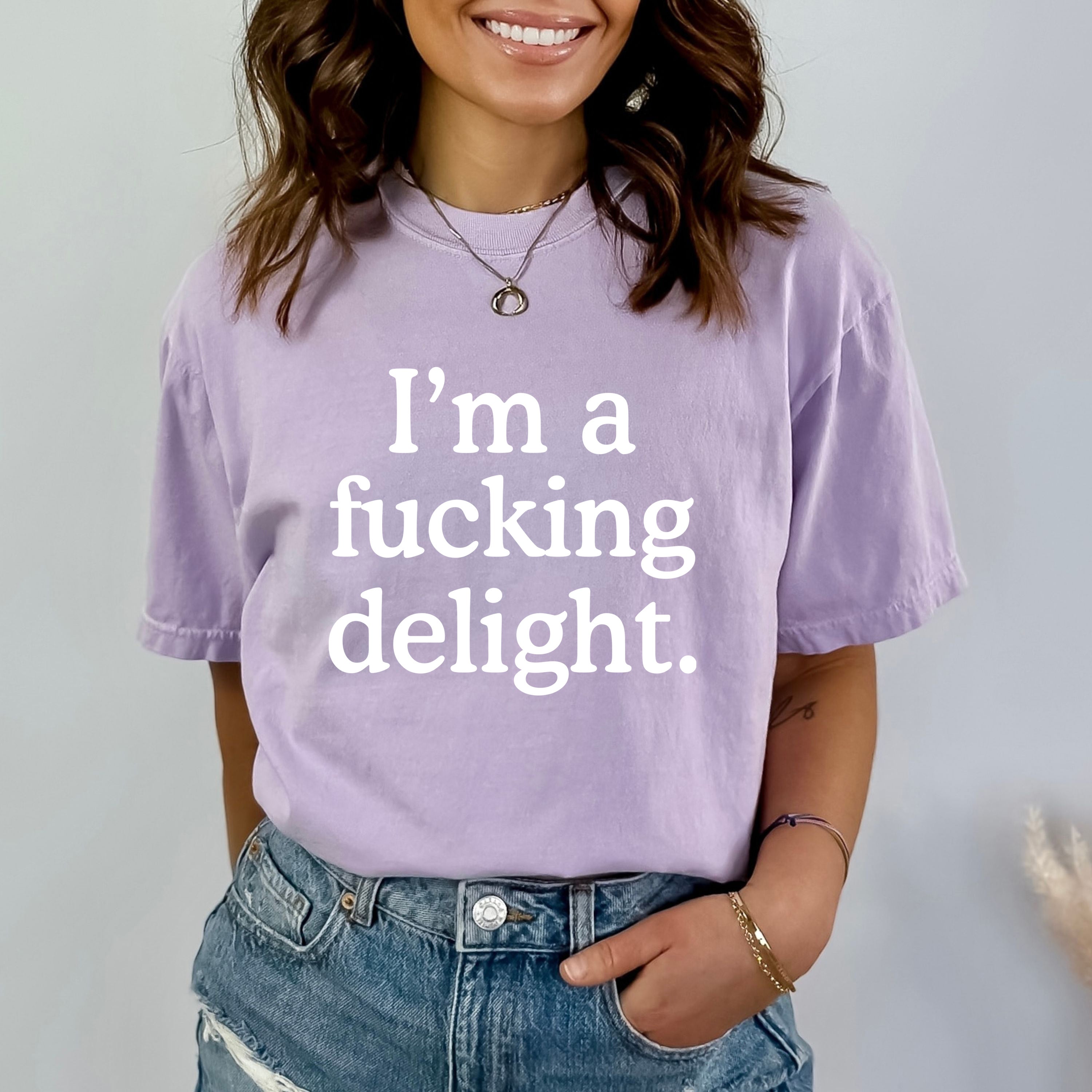 I'm A Fucking Delight - Bella Canvas T-Shirt