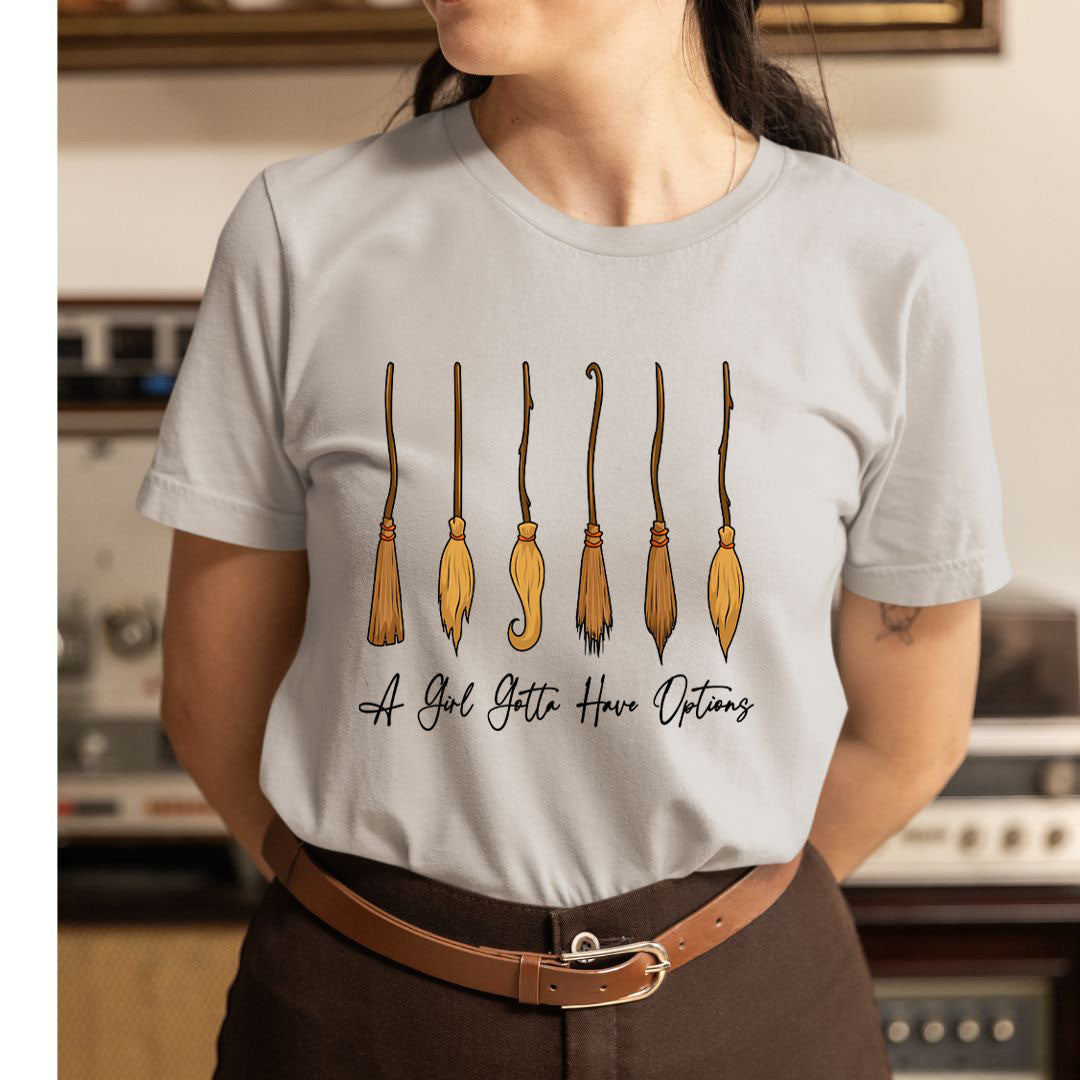 A Girl Gotta Have Options - Unisex T-Shirt