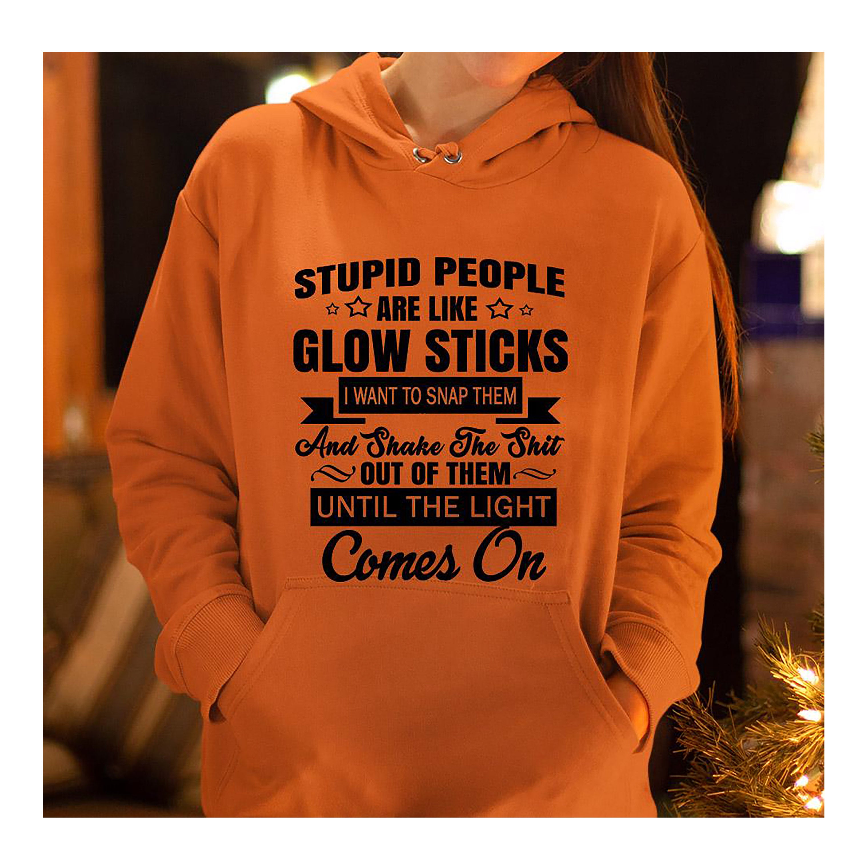 "Stupid People are like Glowstick"" Hoodie And SweatShirt.