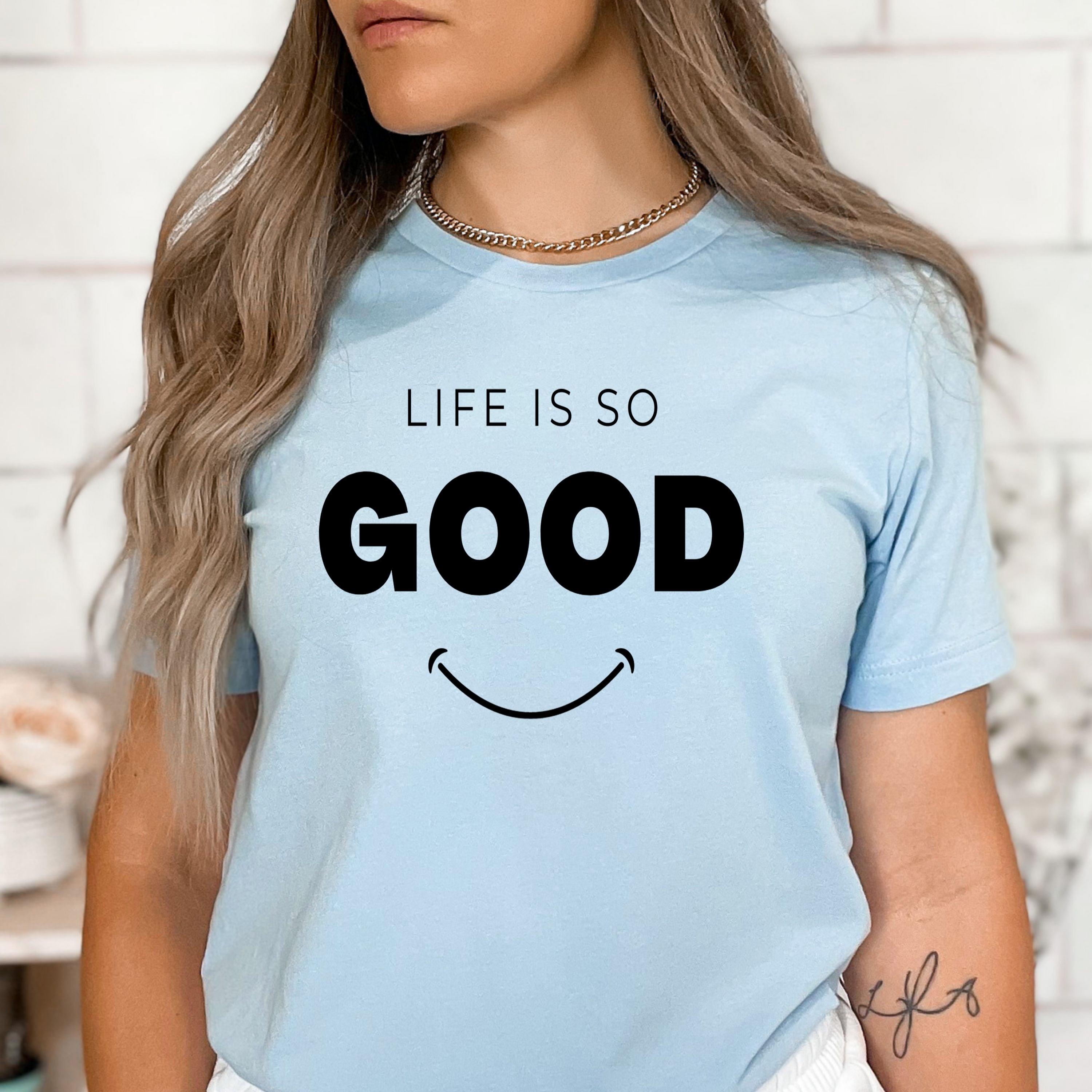 Life Is So Good - Bella Canvas