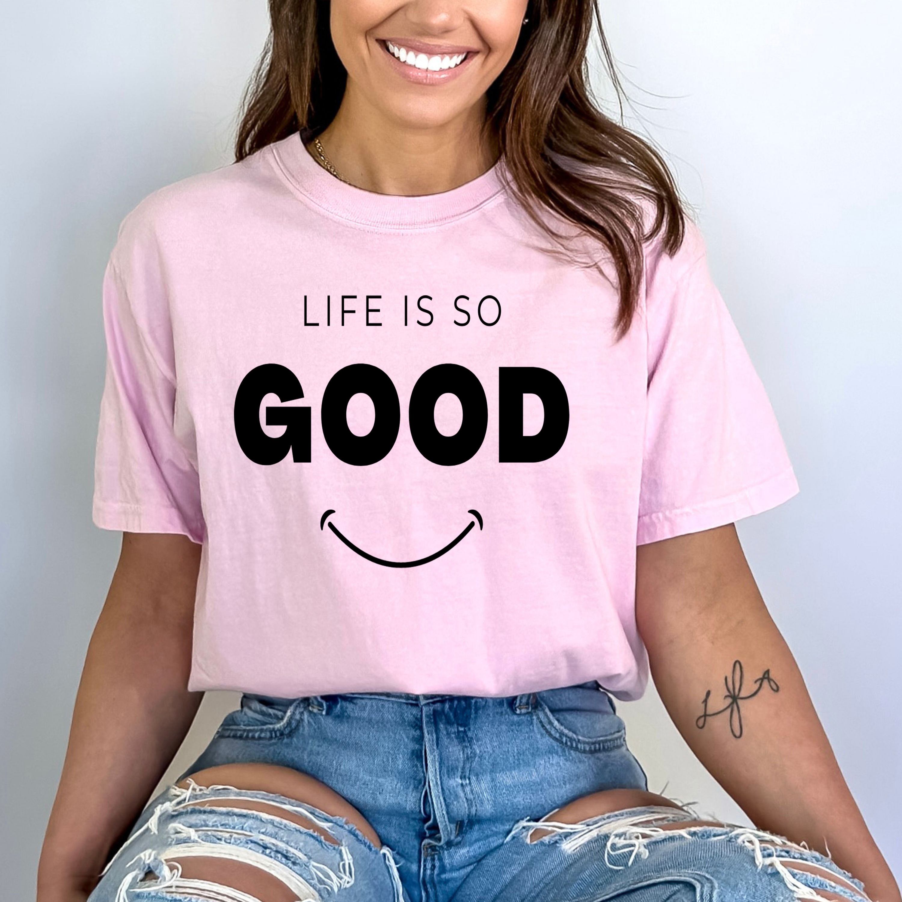 Life Is So Good - Bella Canvas