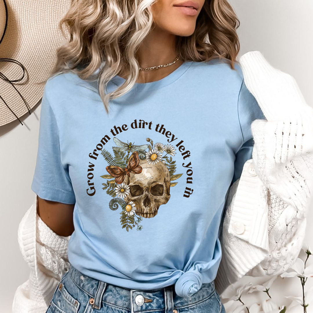 Grow From The Dirt They Left You In - Bella Canvas