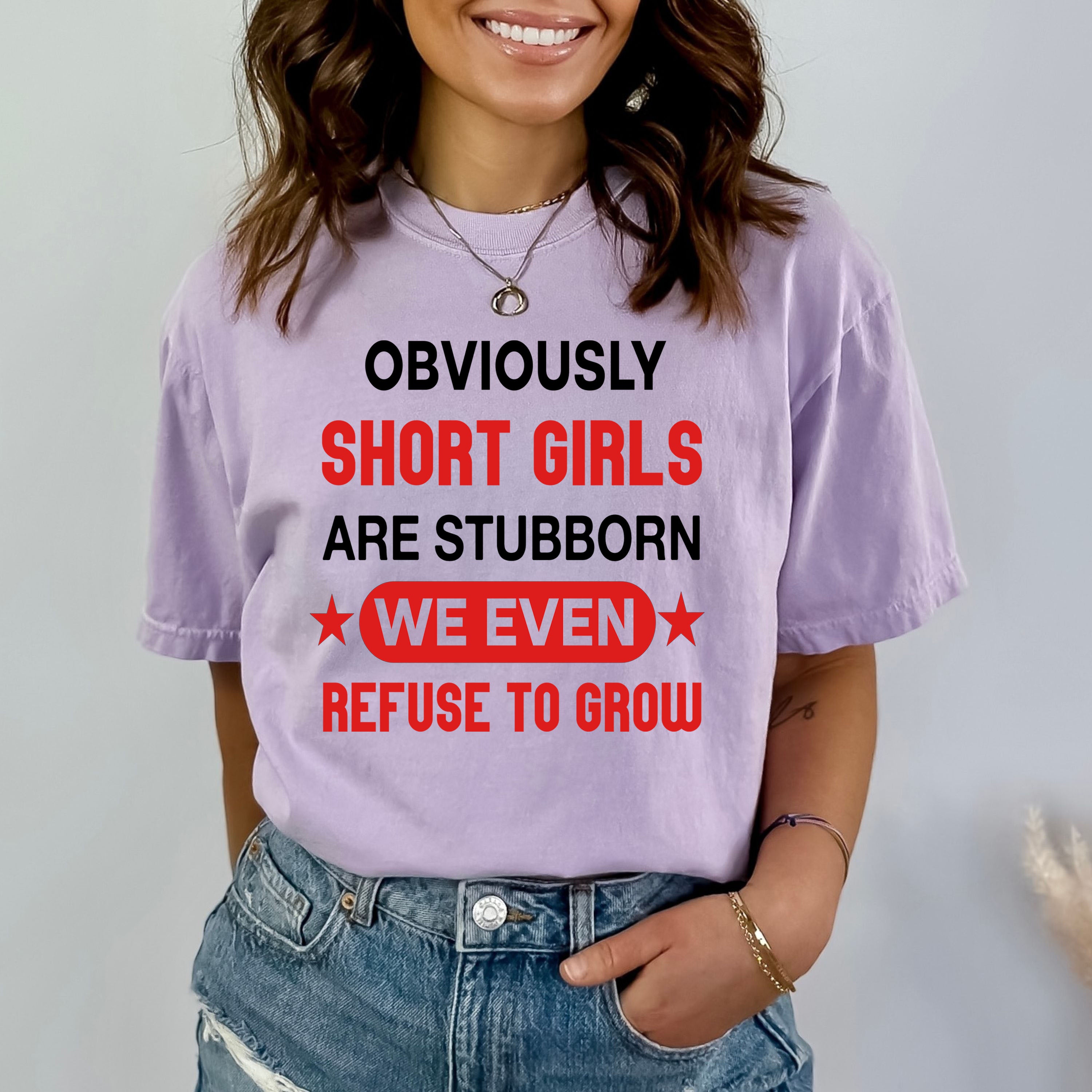 Short Girls Are Stubborn - Bella canvas