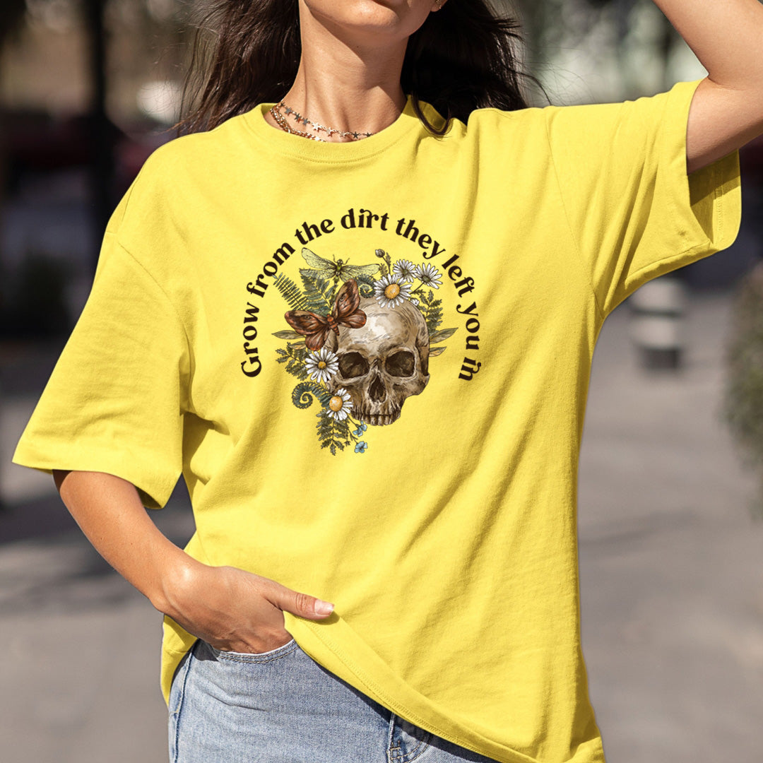 Grow From The Dirt They Left You In - Bella Canvas