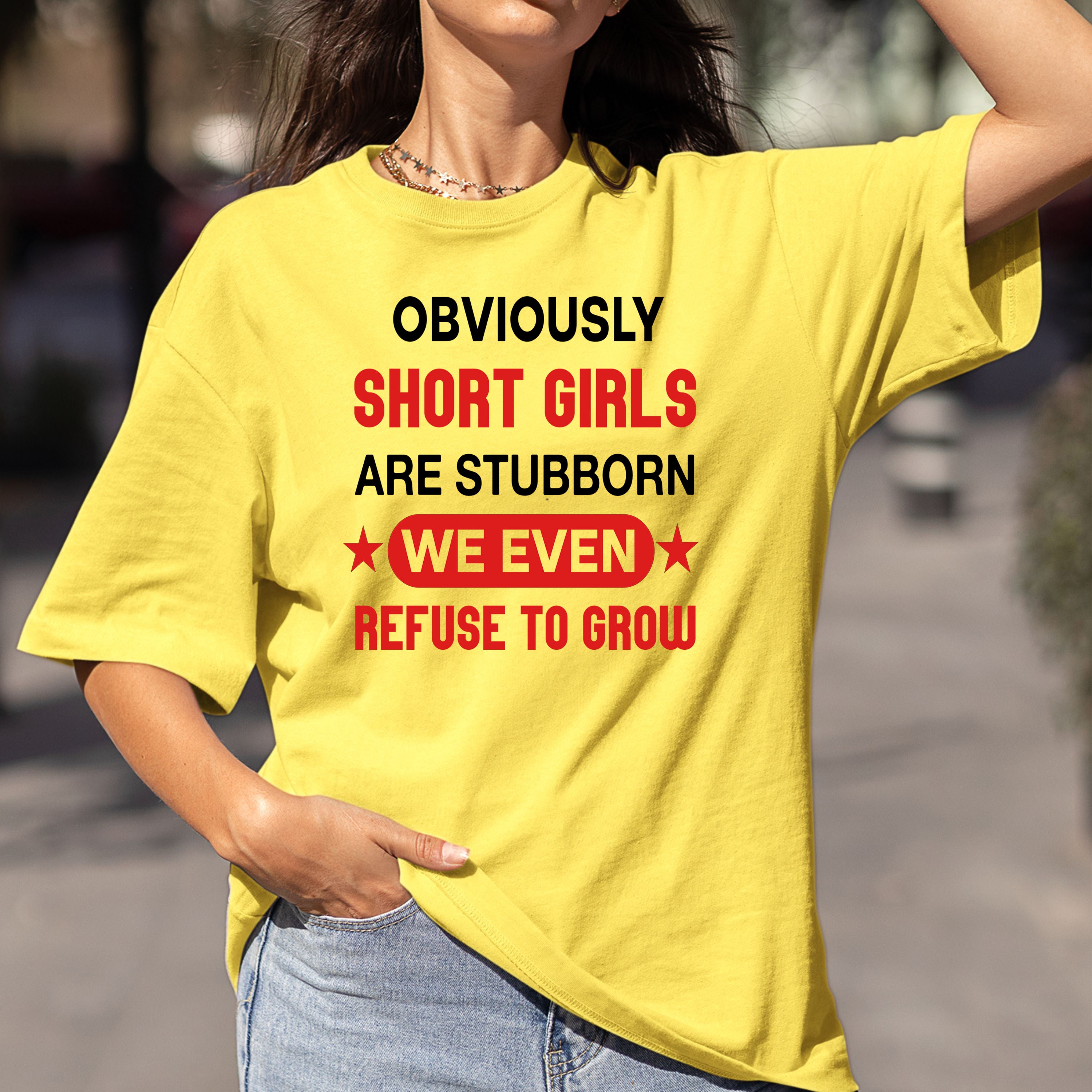 Short Girls Are Stubborn - Bella canvas