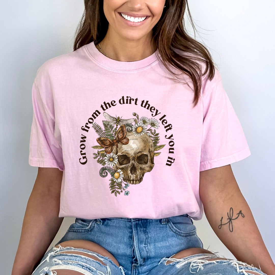 Grow From The Dirt They Left You In - Bella Canvas