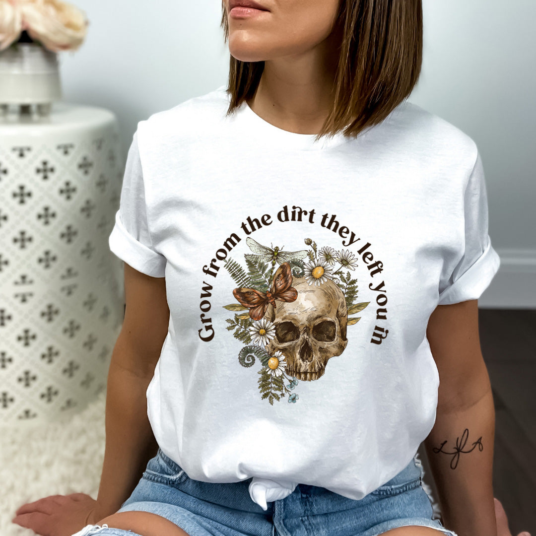 Grow From The Dirt They Left You In - Bella Canvas