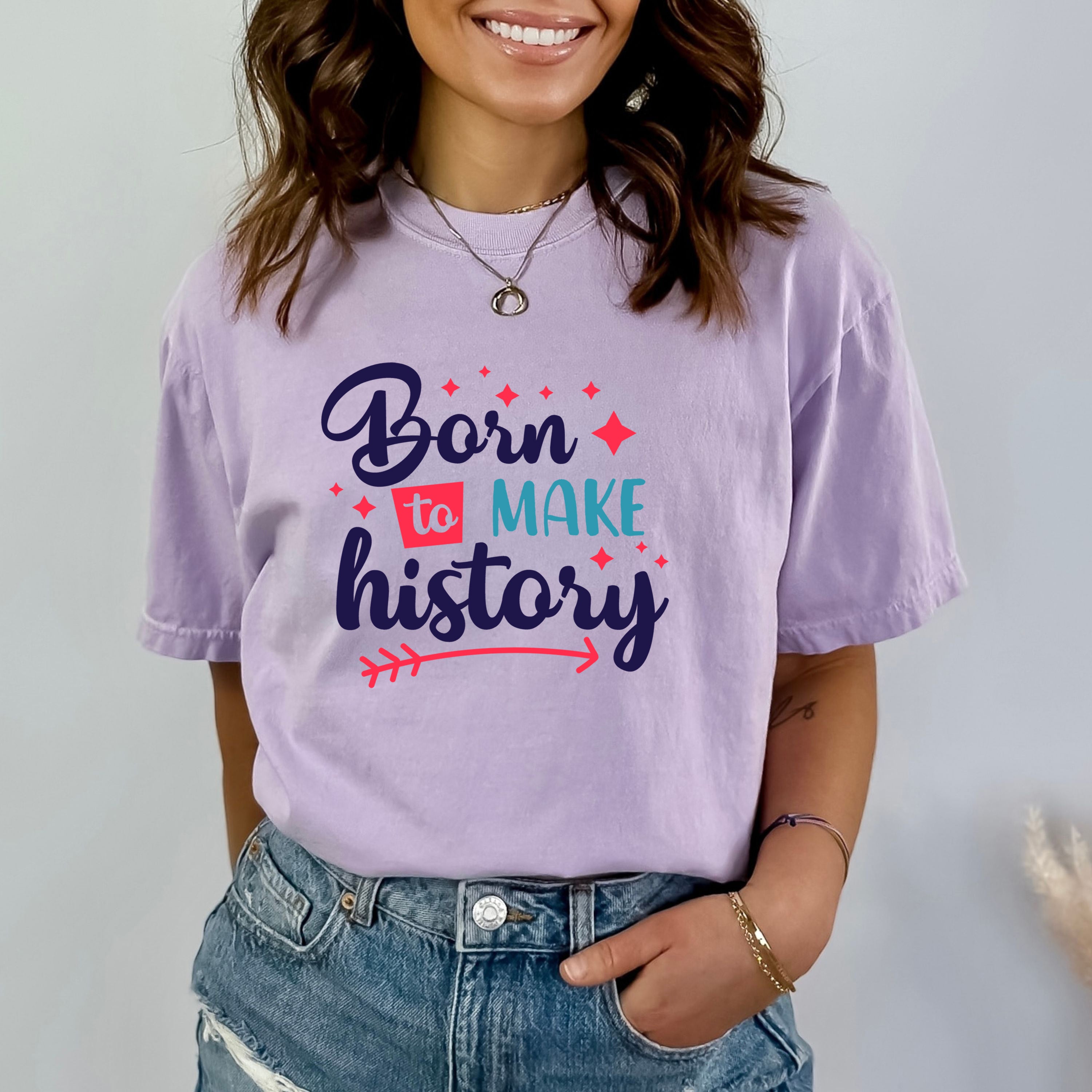 Born To Make History - Bella canvas