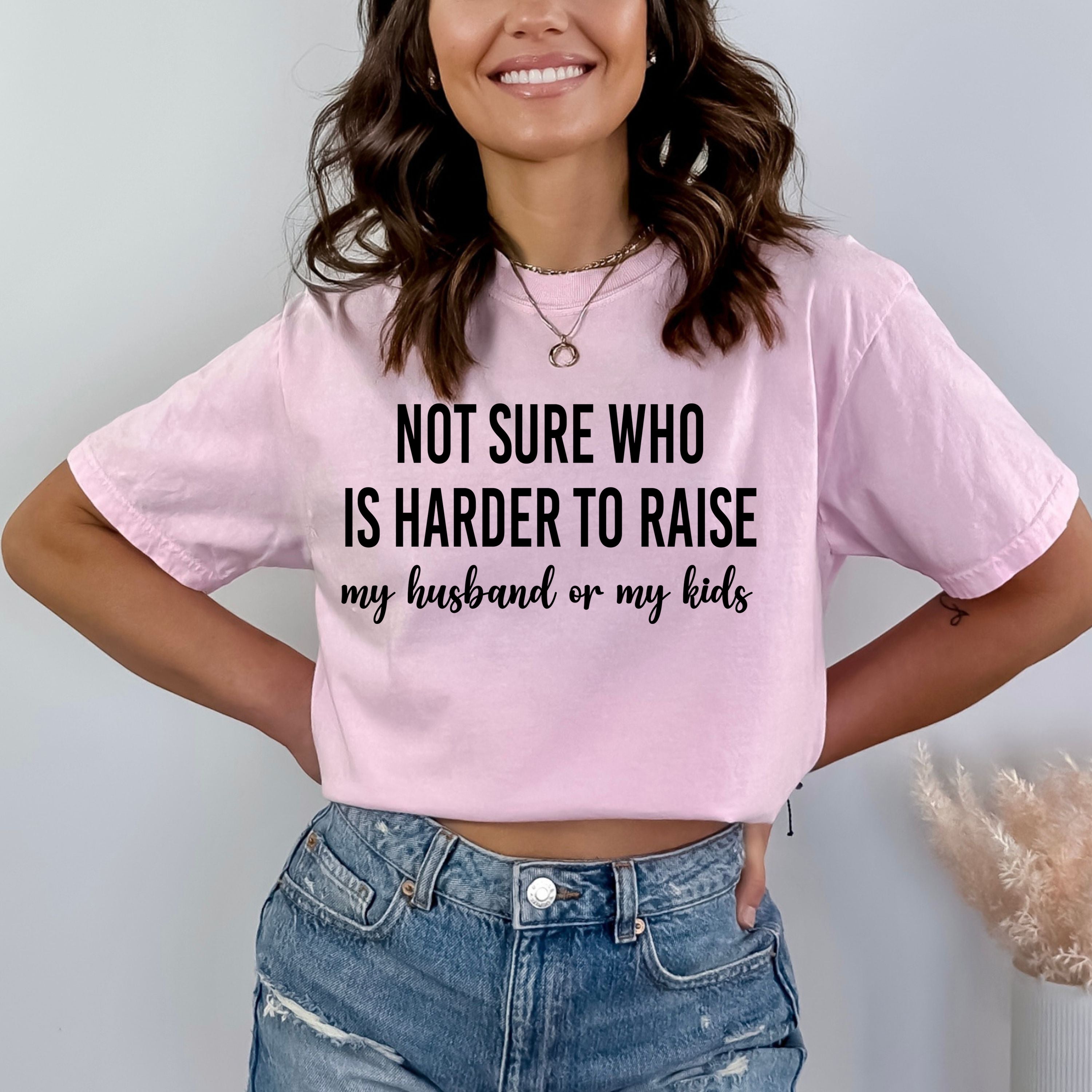Not Sure Who Is Harder To Raise - Bella Canvas