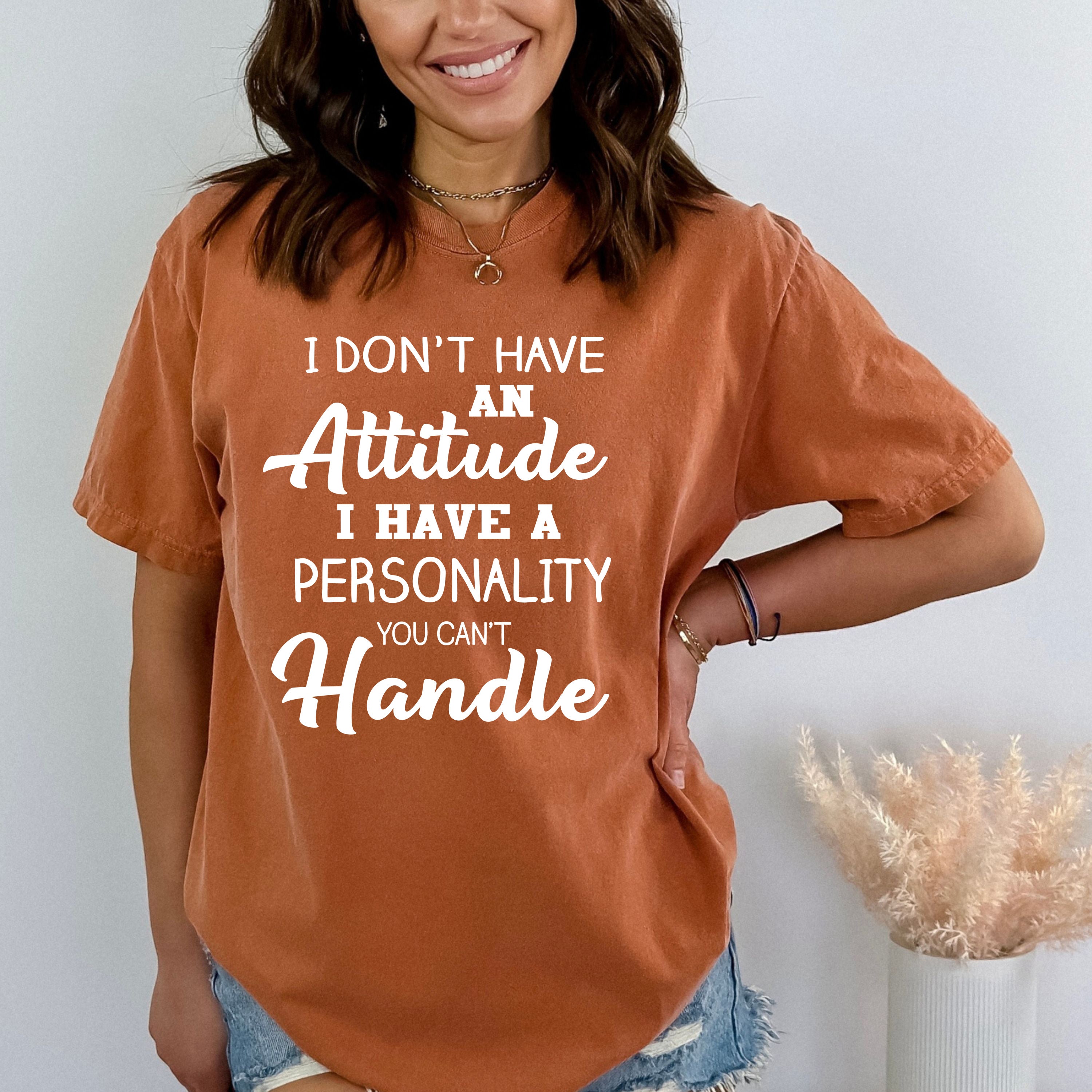 " I don't have an attitude  " - Bella Canvas T-Shirt