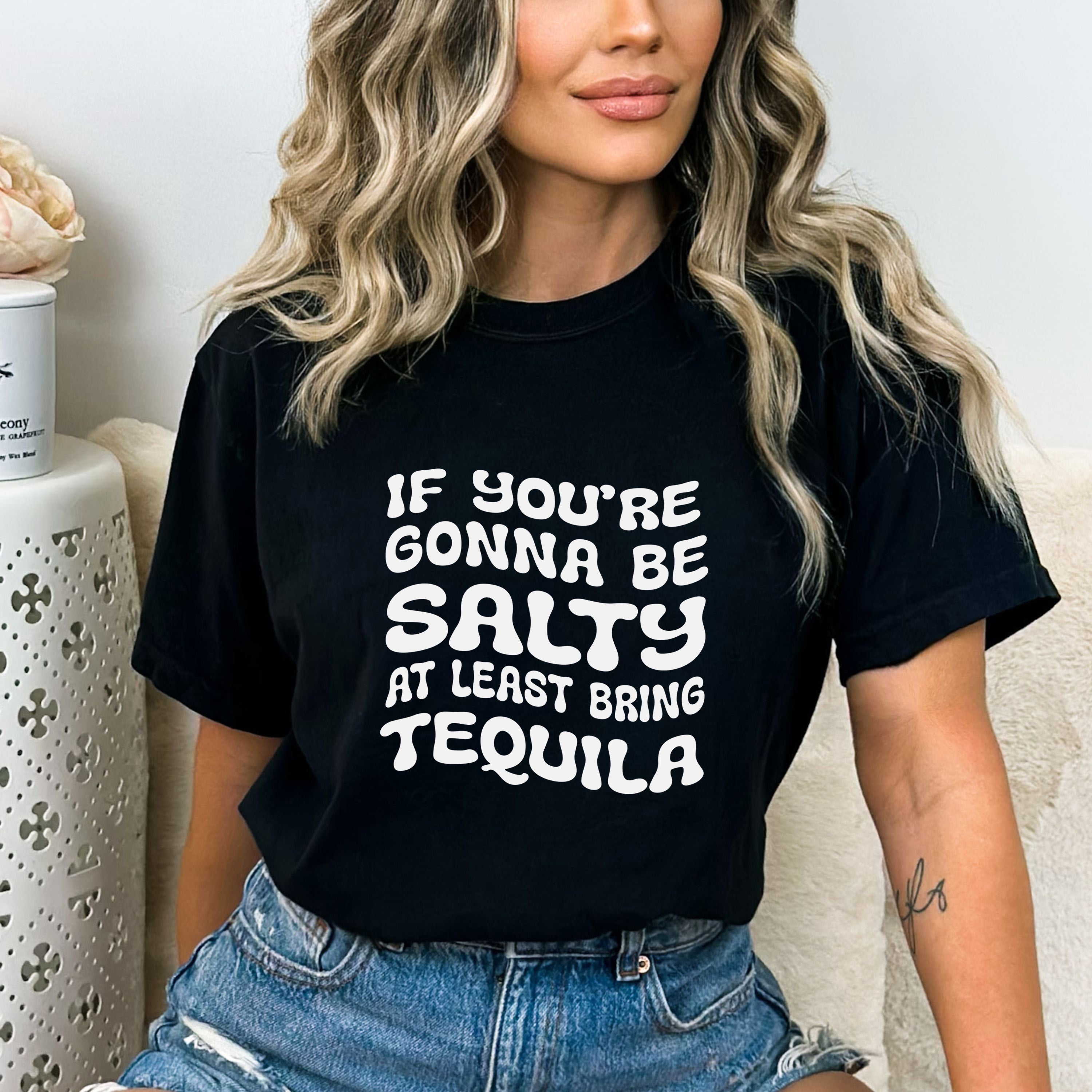 "If You're Gonna Be Salty- Bella Canvas T-Shirt