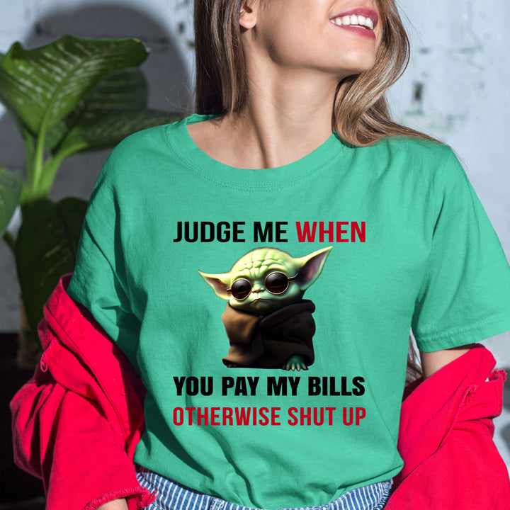 Judge me when you pay my bills Premium Soft Unisex Tee