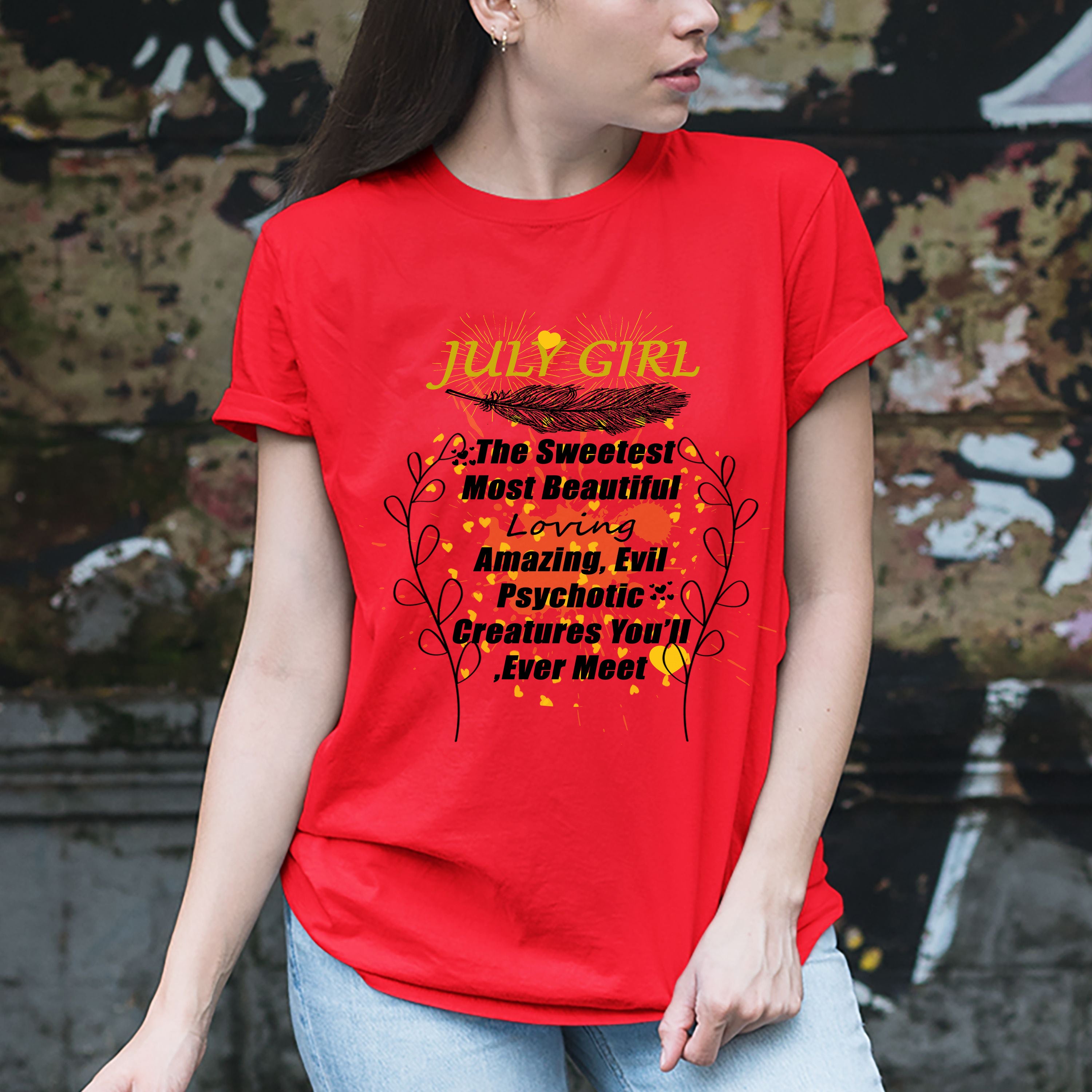 "July Girl The Sweetest Most Beautiful"T-SHIRT