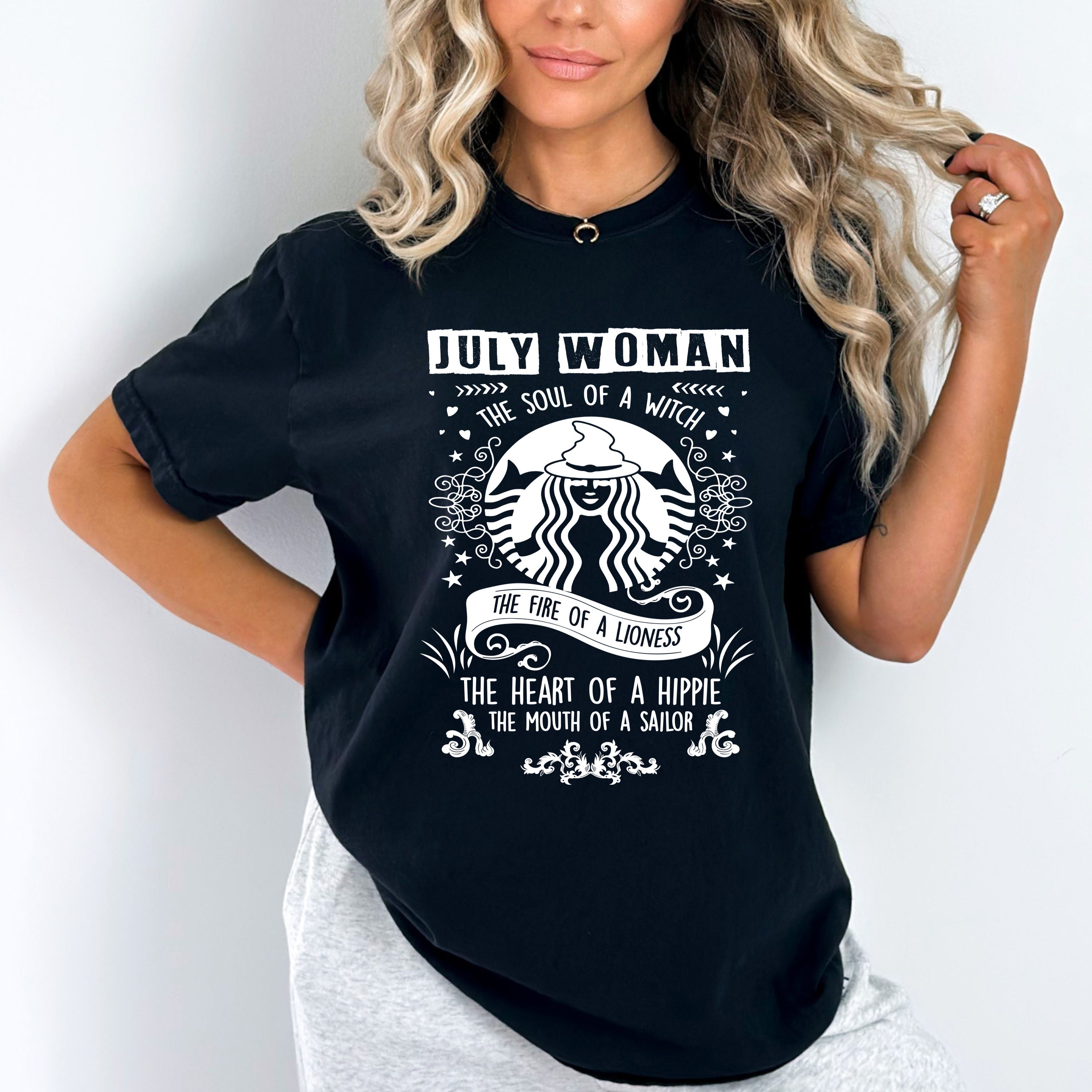 "JULY WOMAN The Soul Of A Witch The Fire Of A Lioness The Heart Of A Hippie...",T-Shirt.