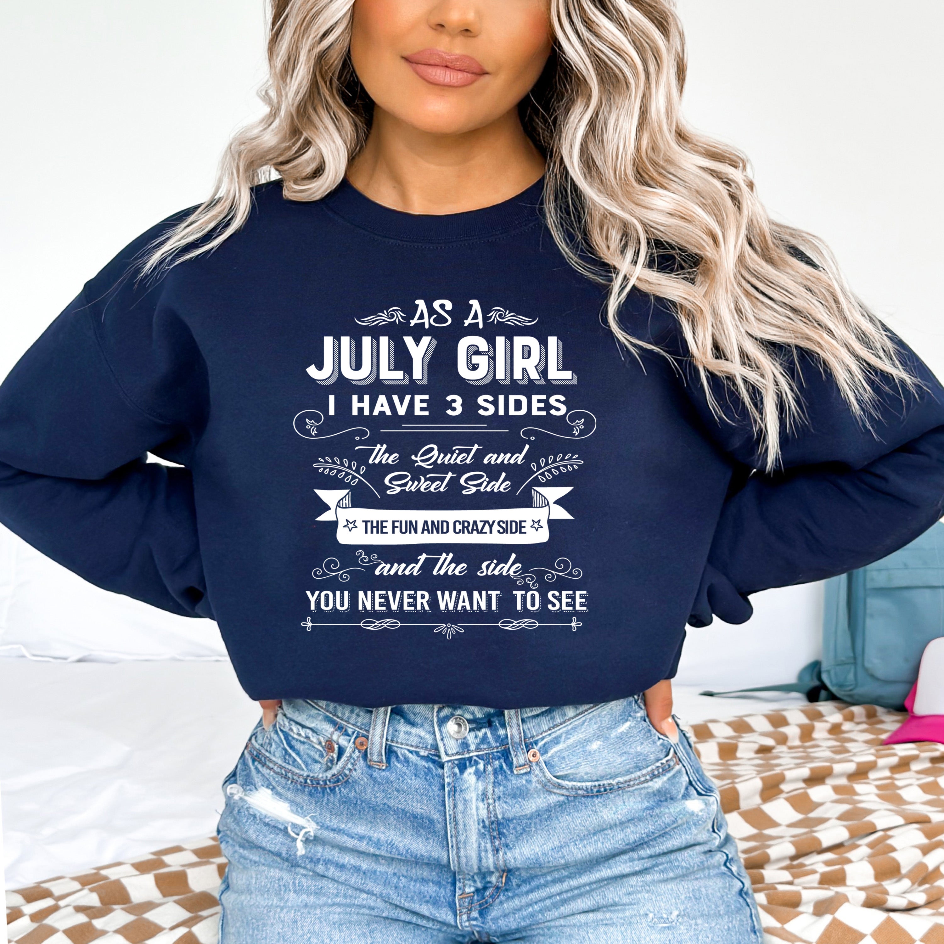 As A July Girl I Have 3 Sides - Sweatshirt & Hoodie