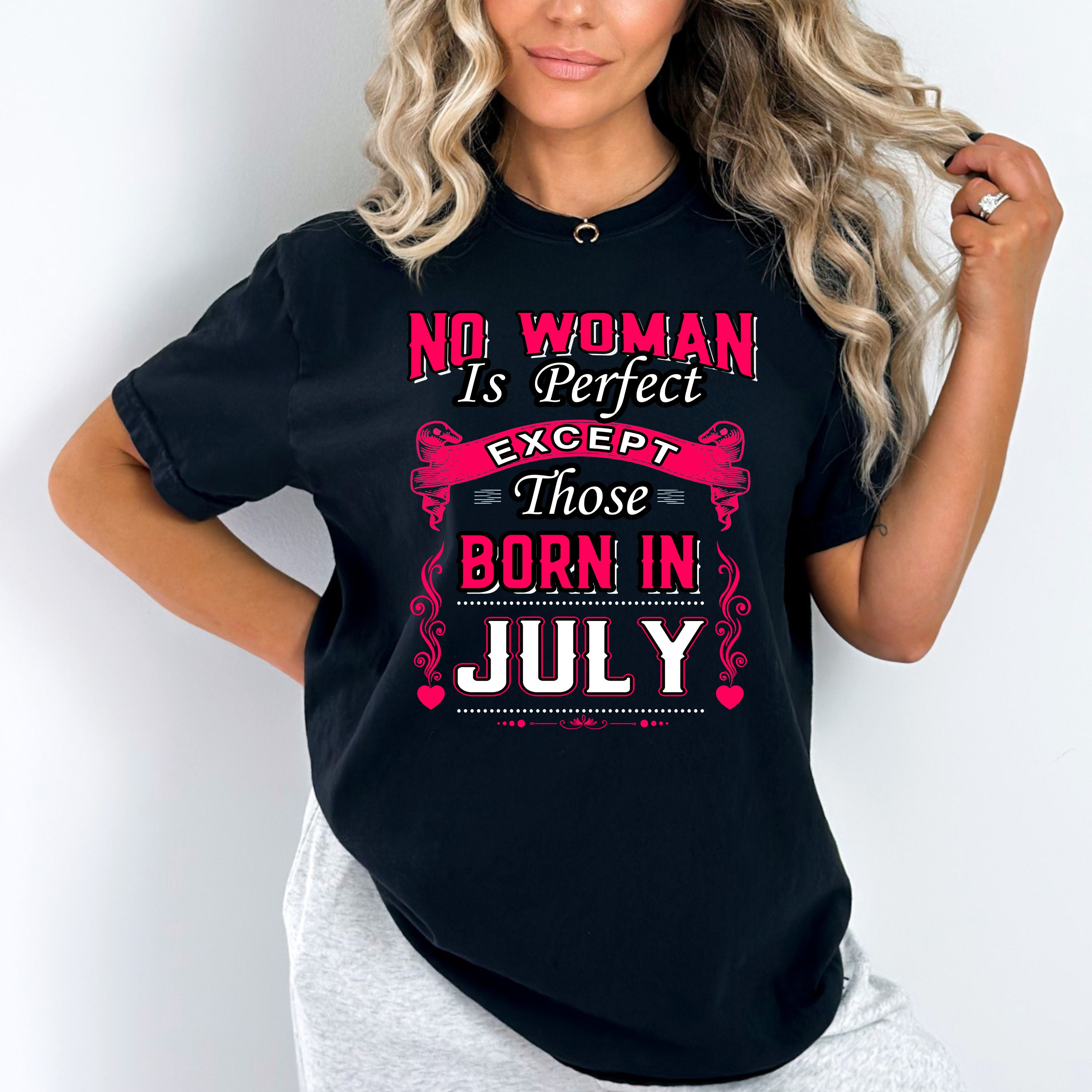 "No Woman Is Perfect Except July  Born"