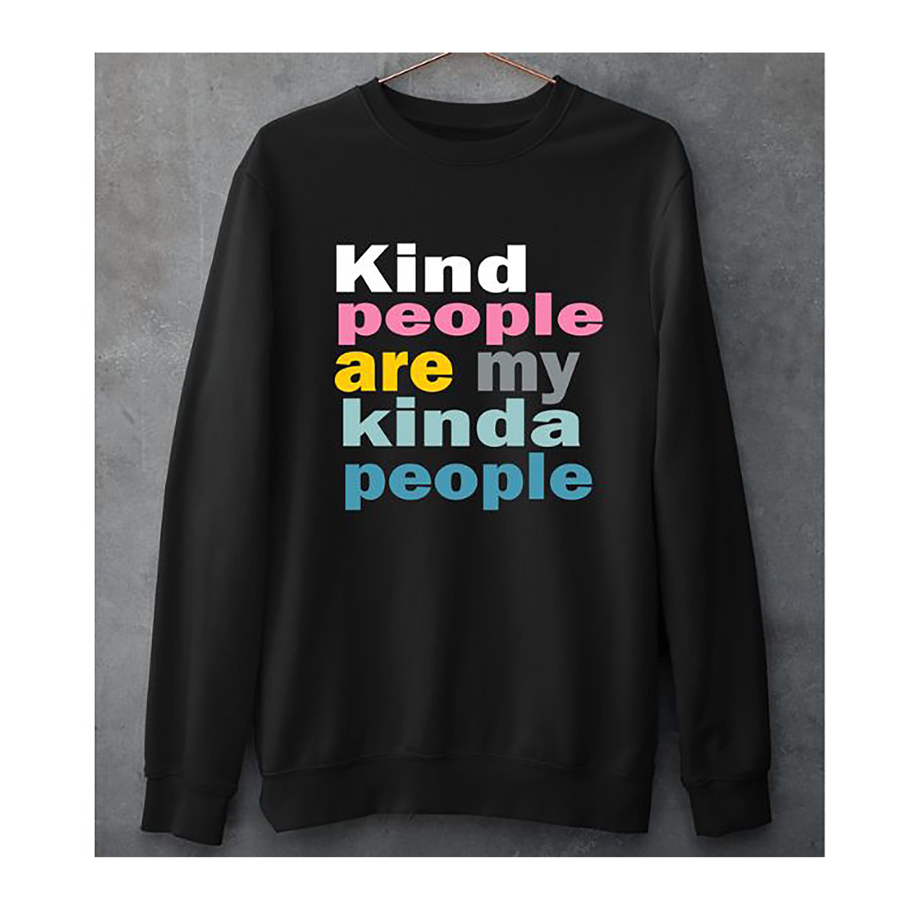 "KIND PEOPLE"- Hoodie & Sweatshirt.