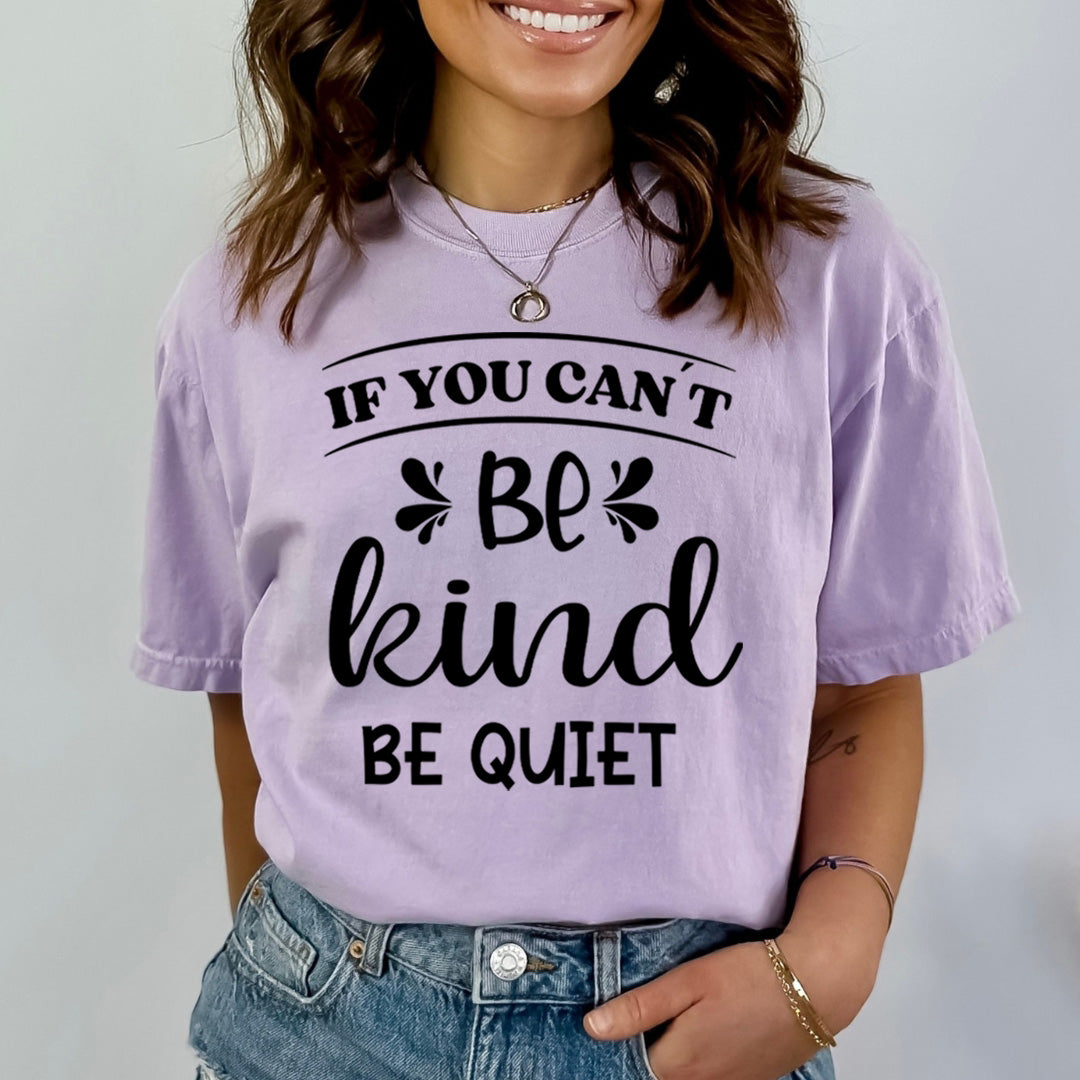 If You Can't Be Kind Be Quiet - Bella canvas