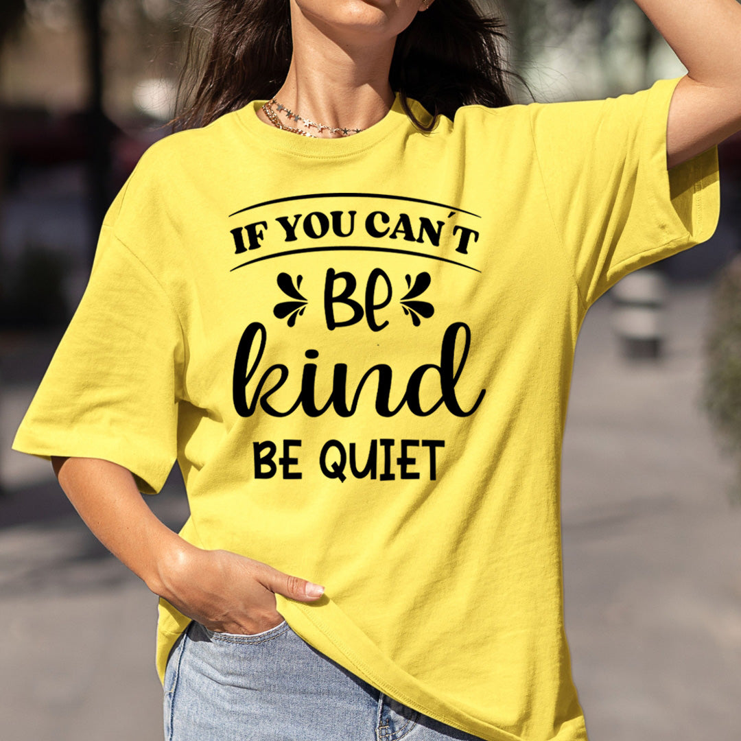 If You Can't Be Kind Be Quiet - Bella canvas