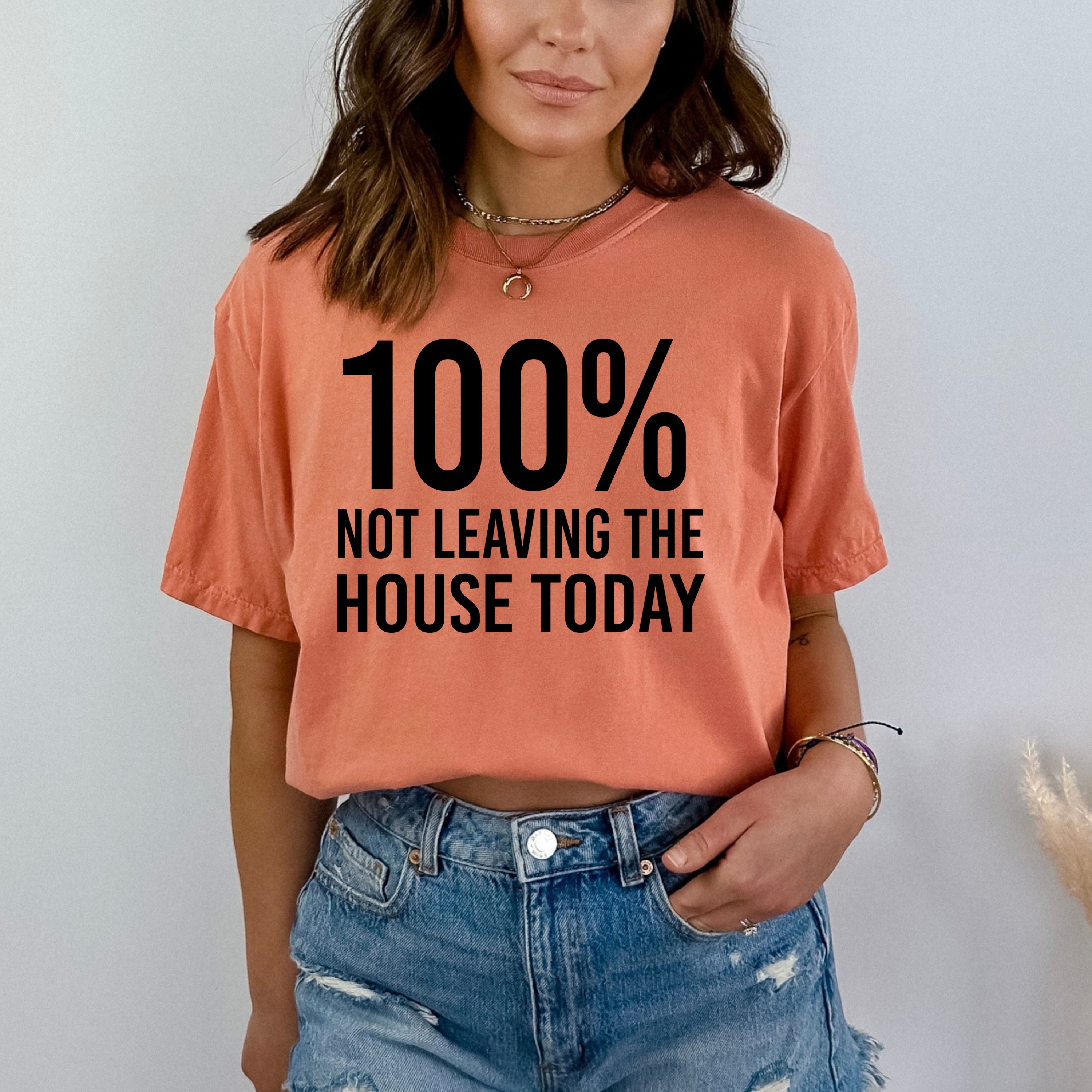 Not Leaving The House - Bella Canvas
