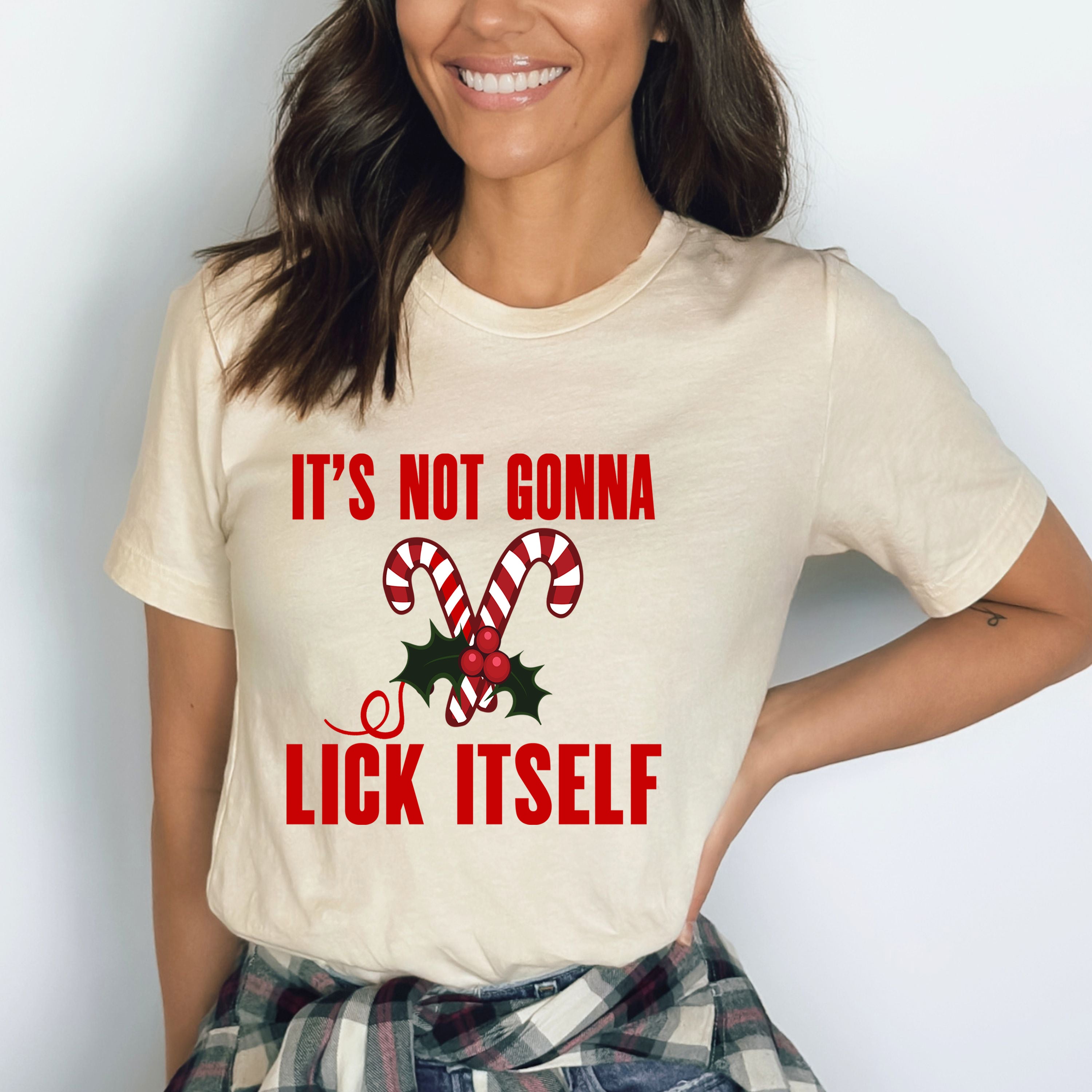 It's Not Gonna Lick Itself - Bella canvas