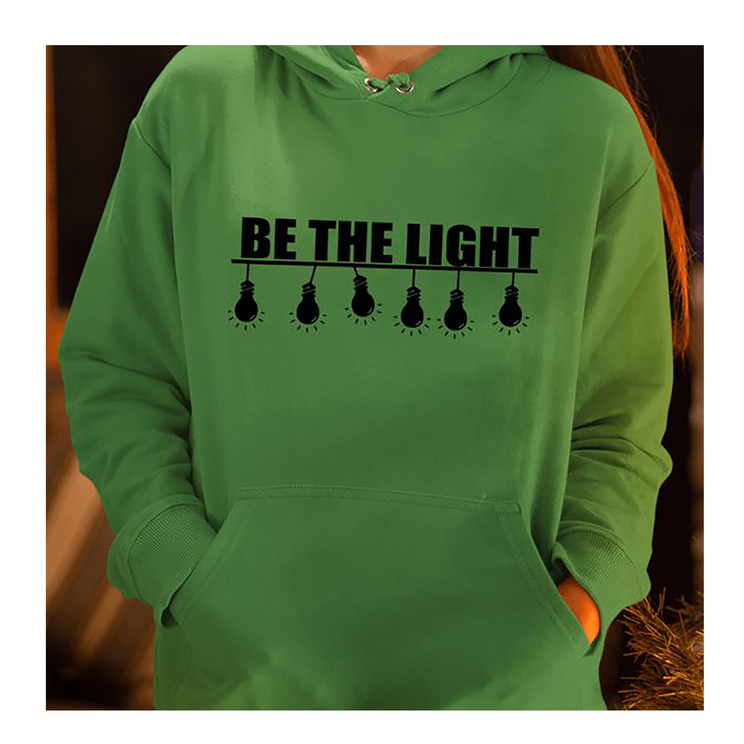 "BE THE LIGHT"- Hoodie & Sweatshirt.