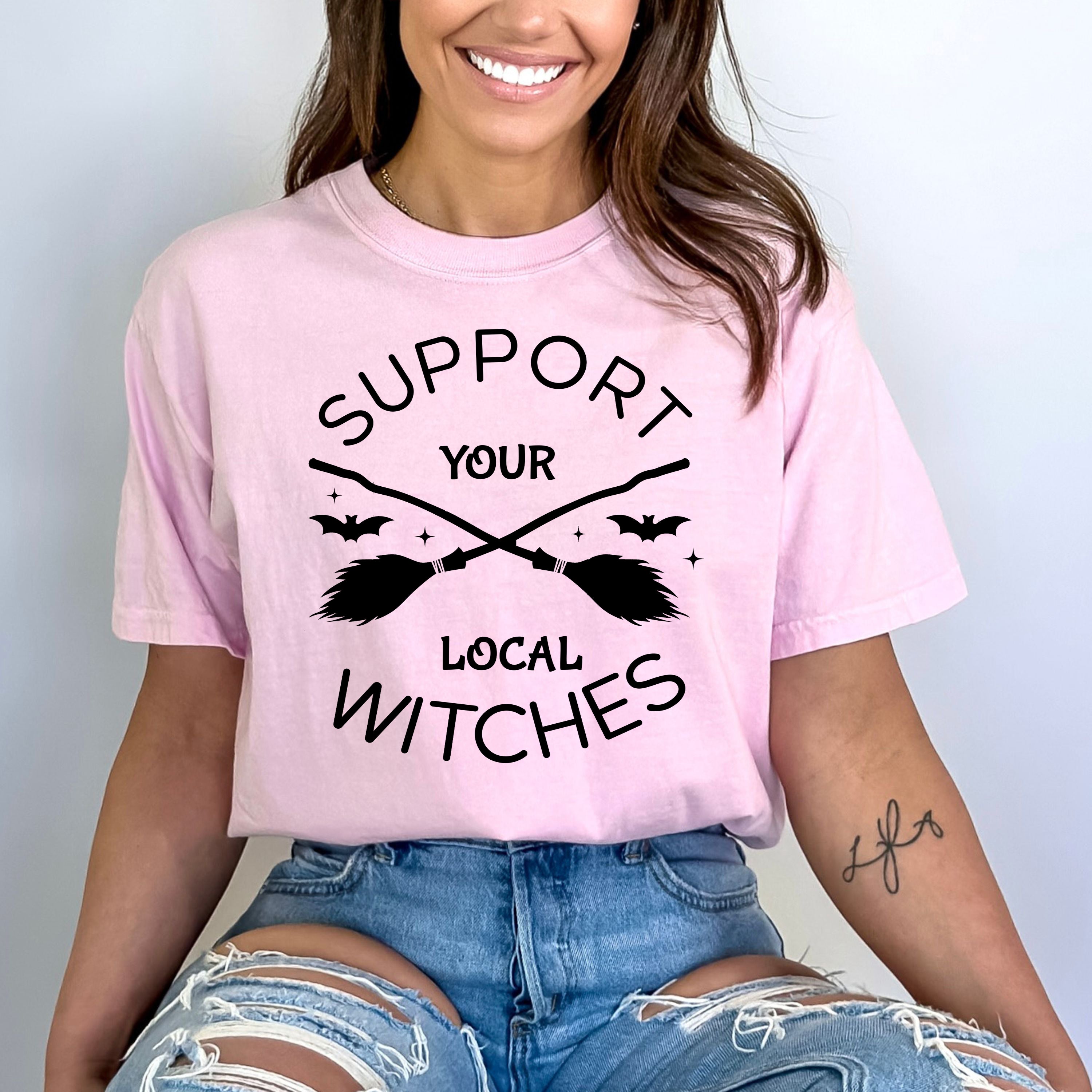 Support Your Local Witches  - Bella Canvas