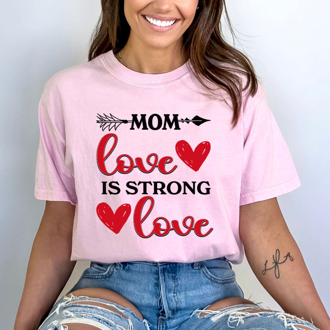 Mom Love Is Strong Love - Bella canvas