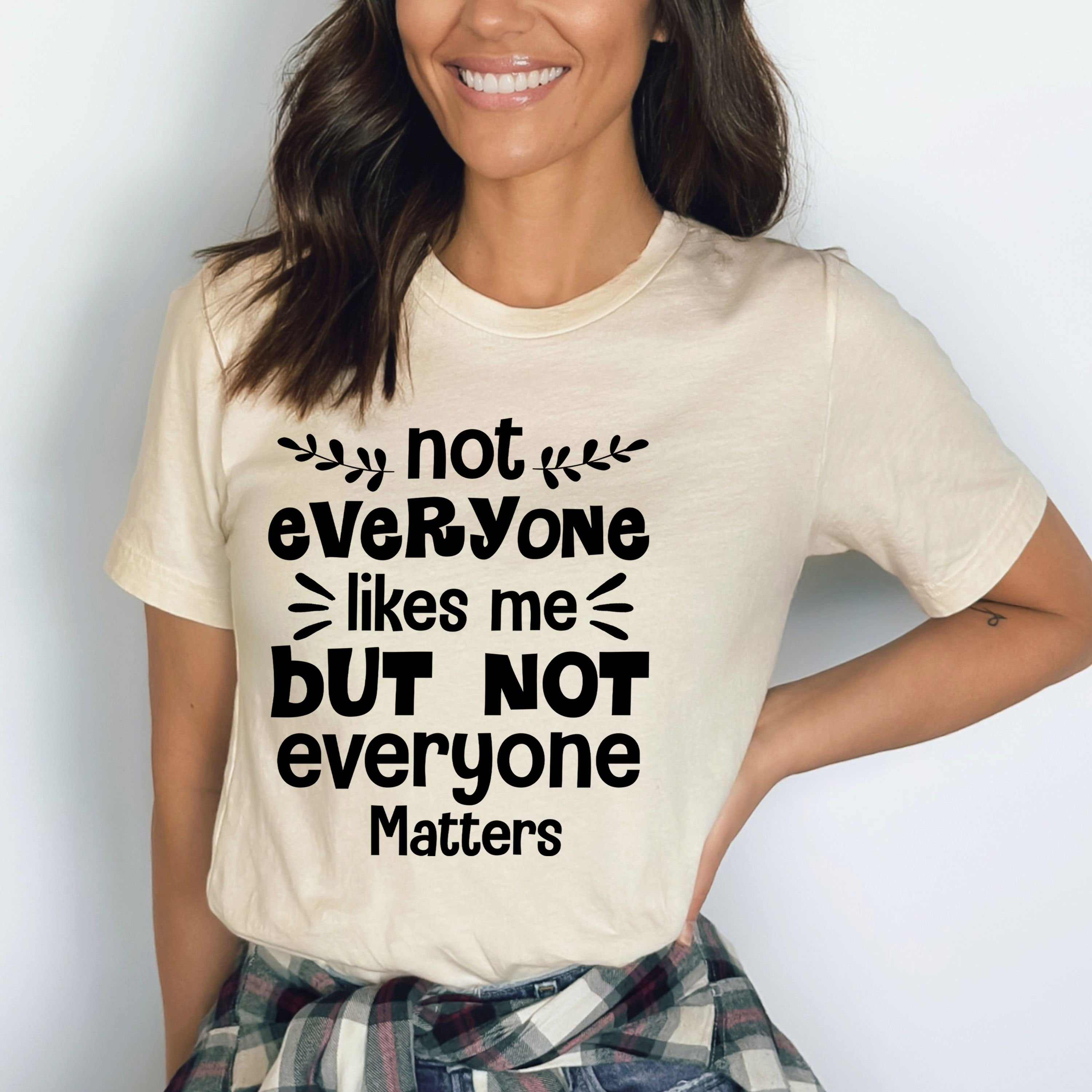 Not Everyone Matters - Bella Canvas