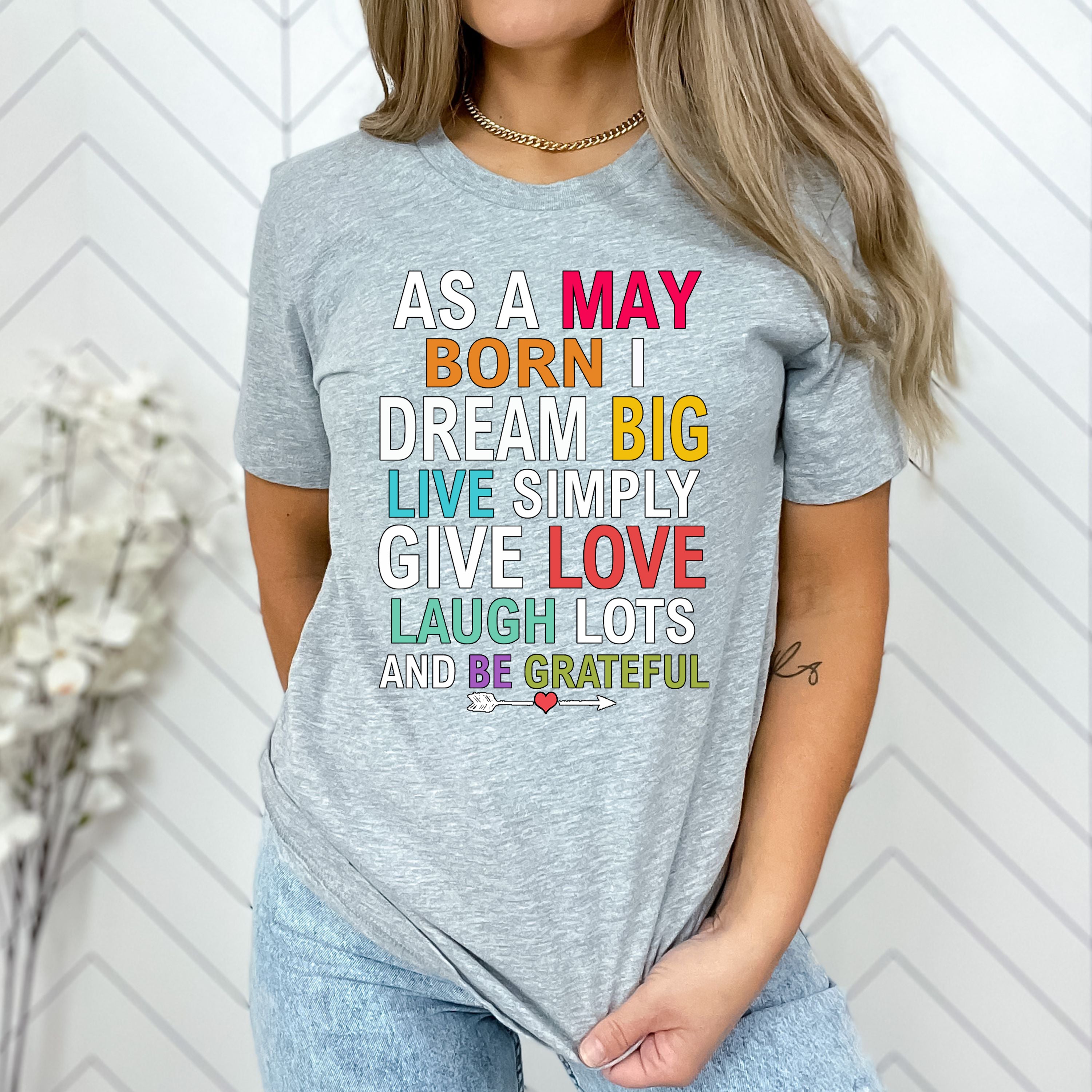 "As A May Born I Dream Big Live Simply & Be Grateful"
