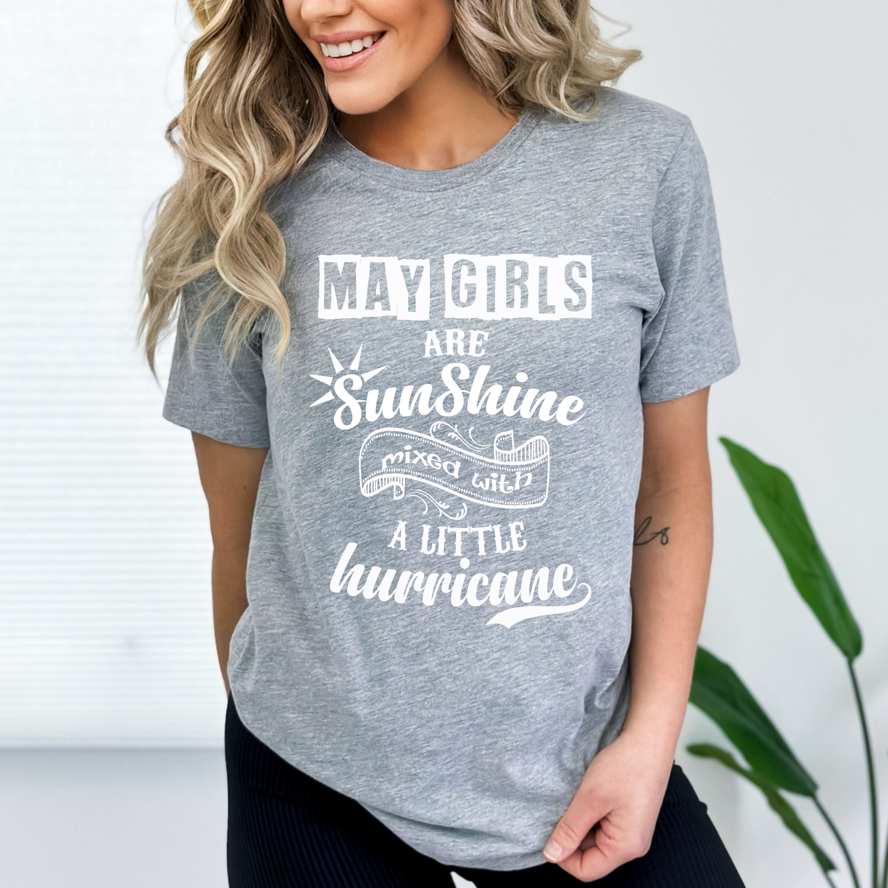 "May Girls Are Sunshine Mixed With Hurricane" Buy All Colors.