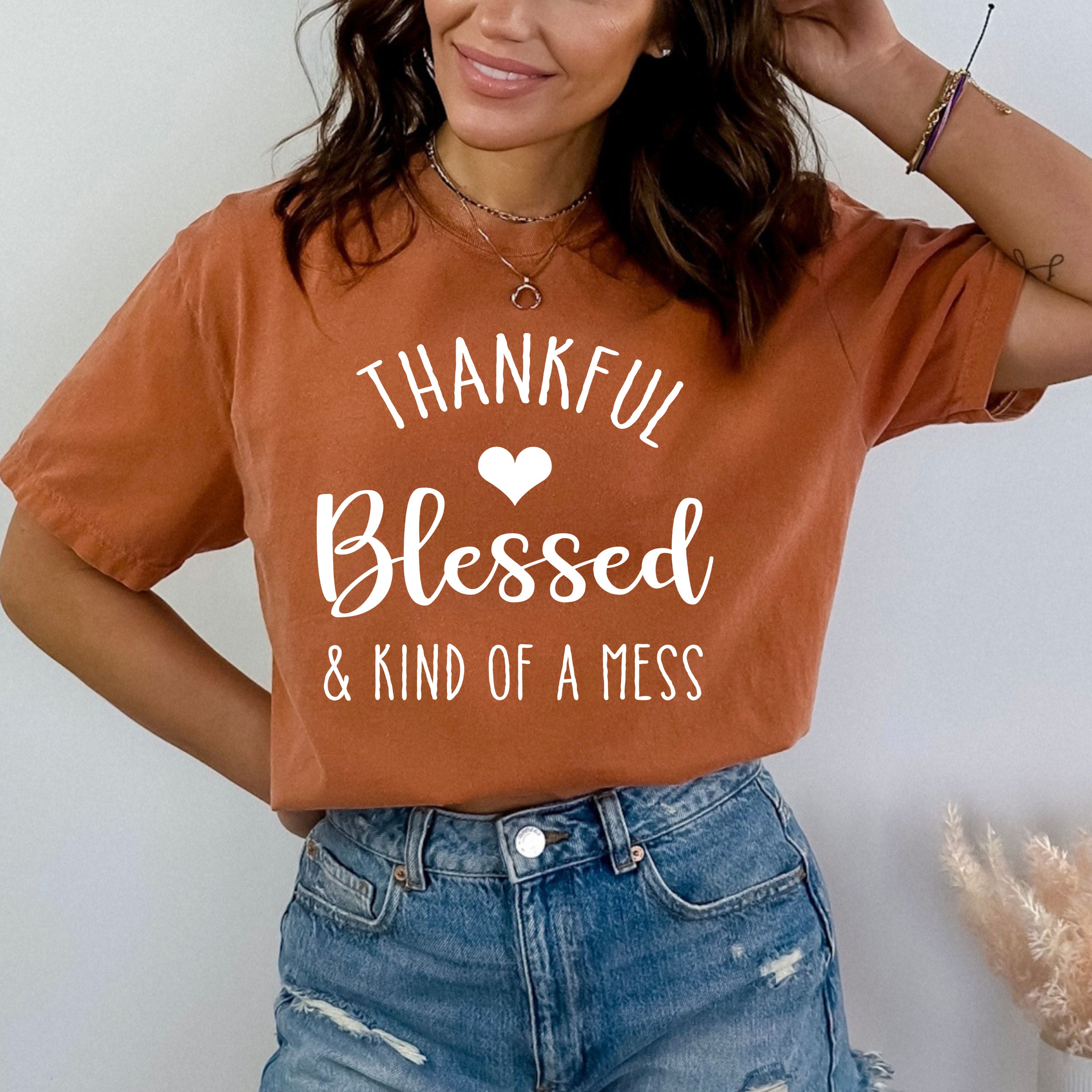 Thankful Blessed And Kind Of A Mess - Bella Canvas