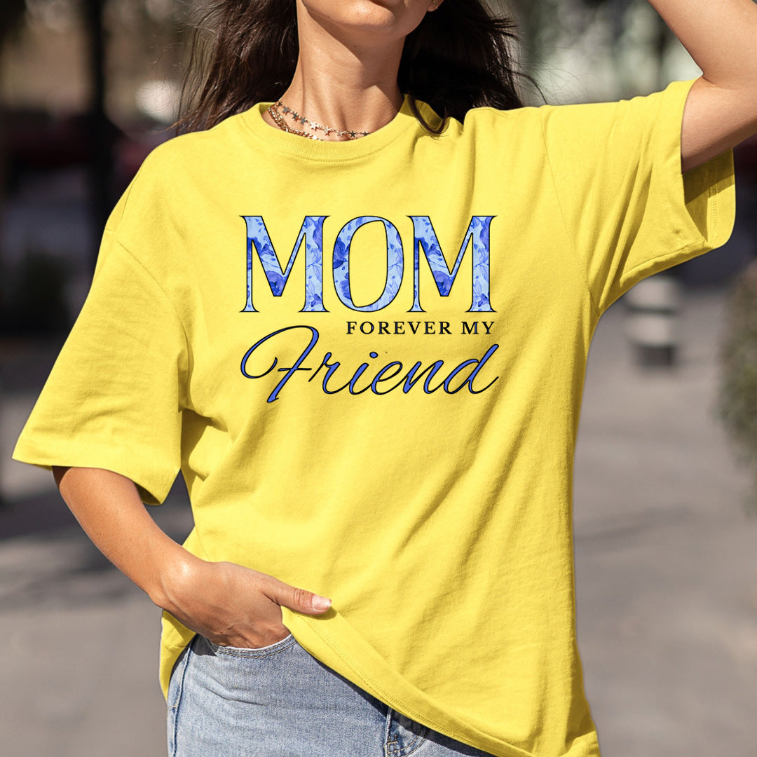 Mom Forever My Friend - Bella Canvas