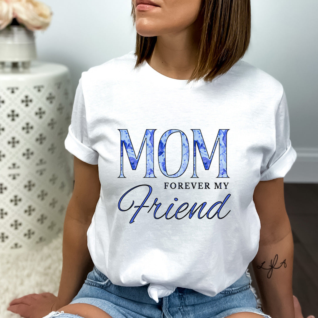 Mom Forever My Friend - Bella Canvas