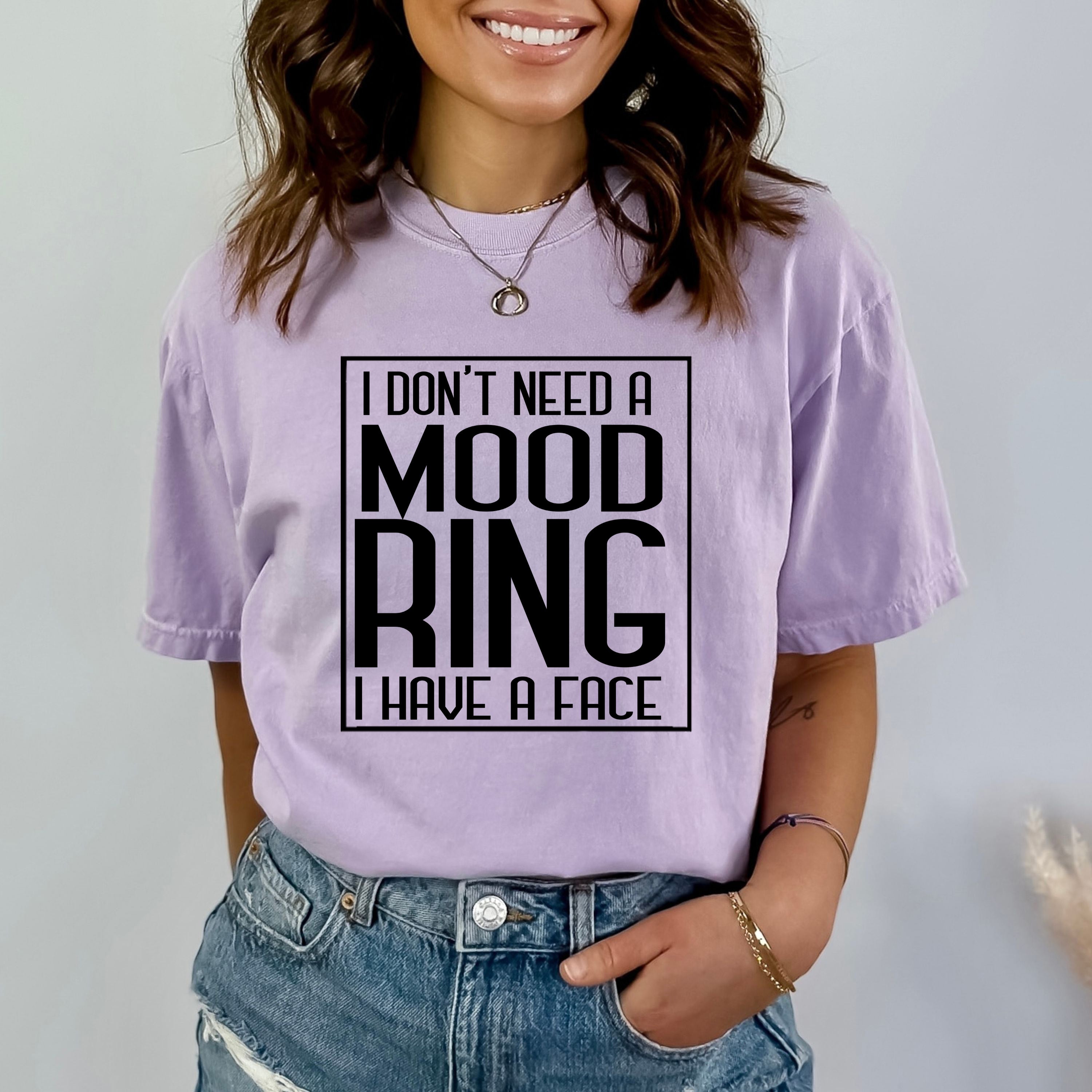 I Don't Need A Mood Ring - Bella Canvas