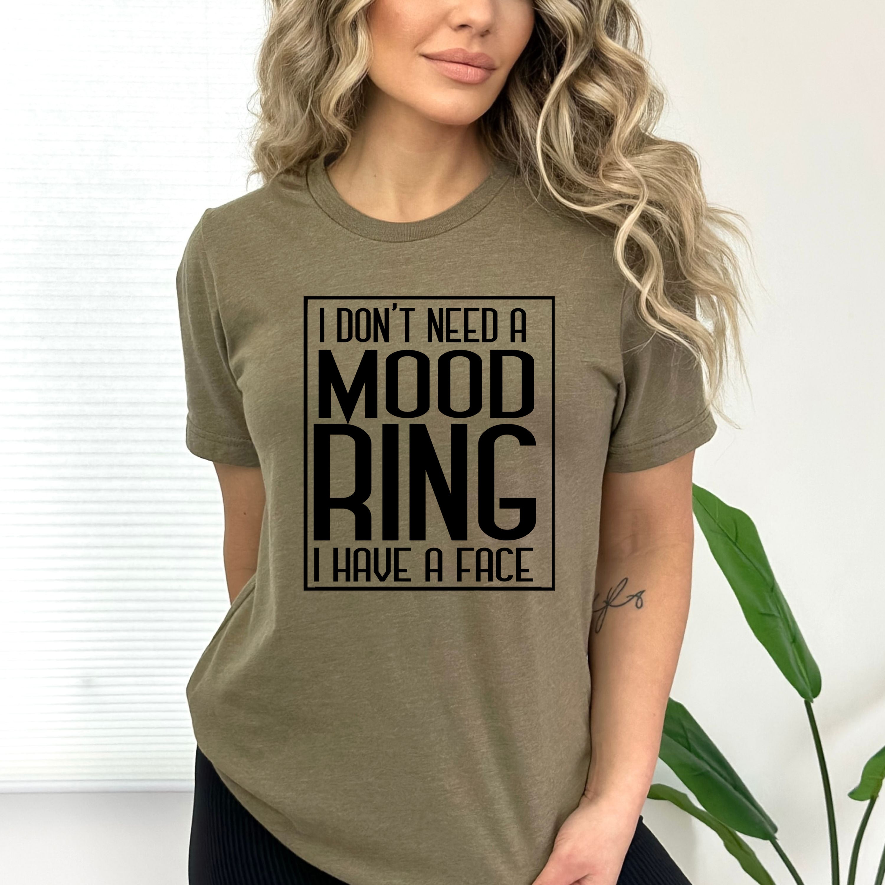 I Don't Need A Mood Ring - Bella Canvas